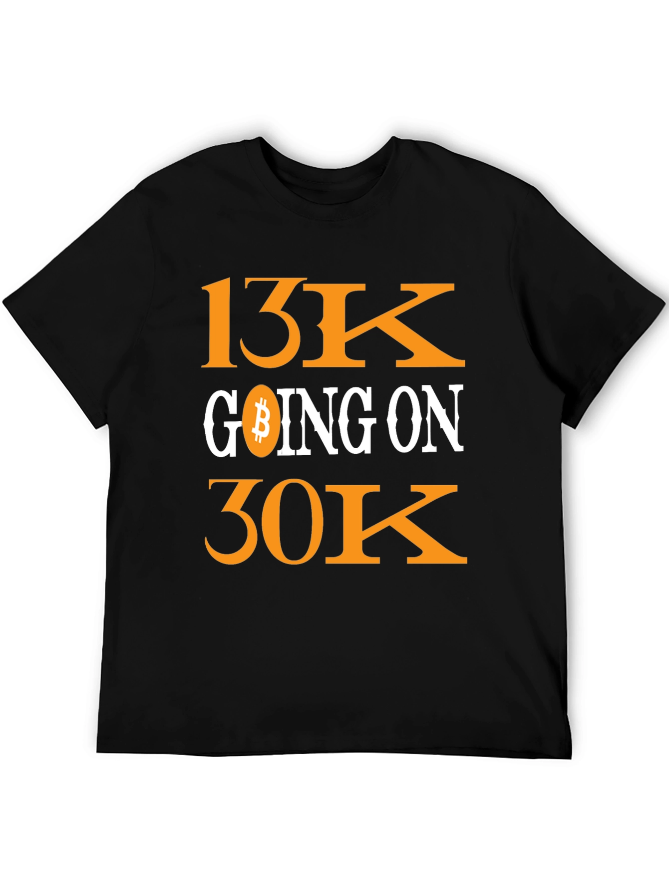 Bitcoin 13K Going On 30K Crypto T-Shirt