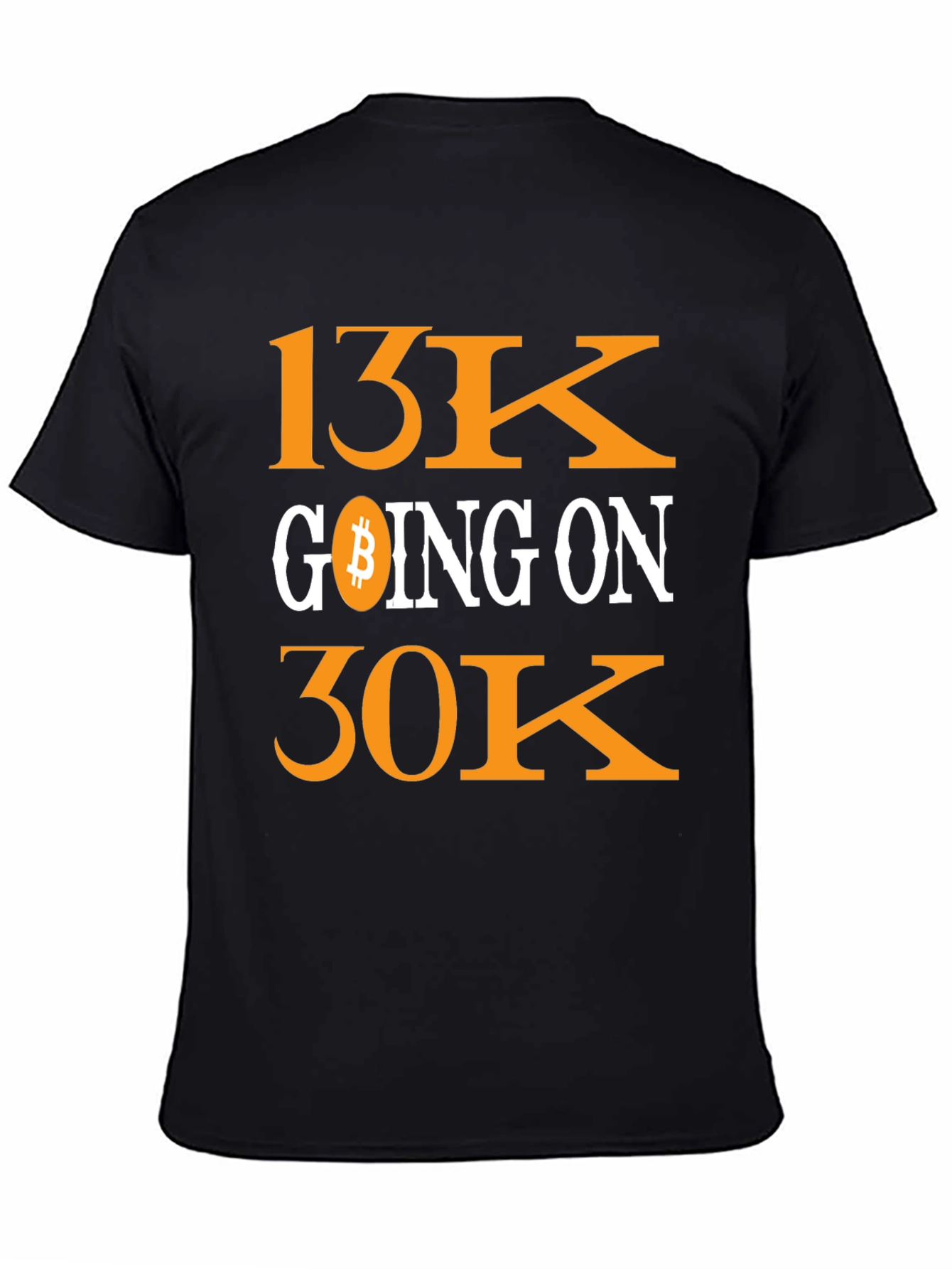 Bitcoin 13K Going On 30K Crypto T-Shirt