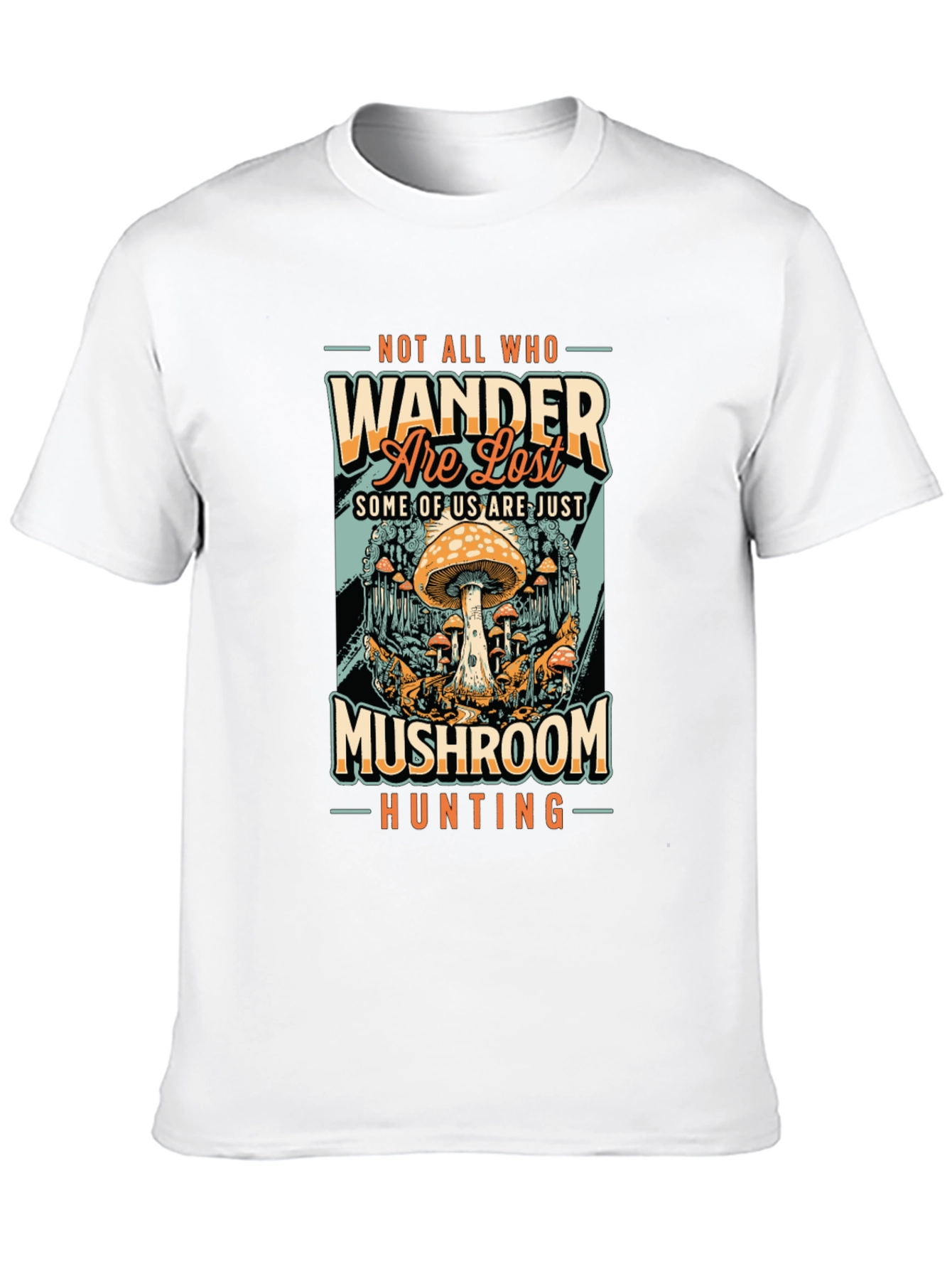 Mushroom Hunting T-Shirt: Not All Who Wander Are Lost