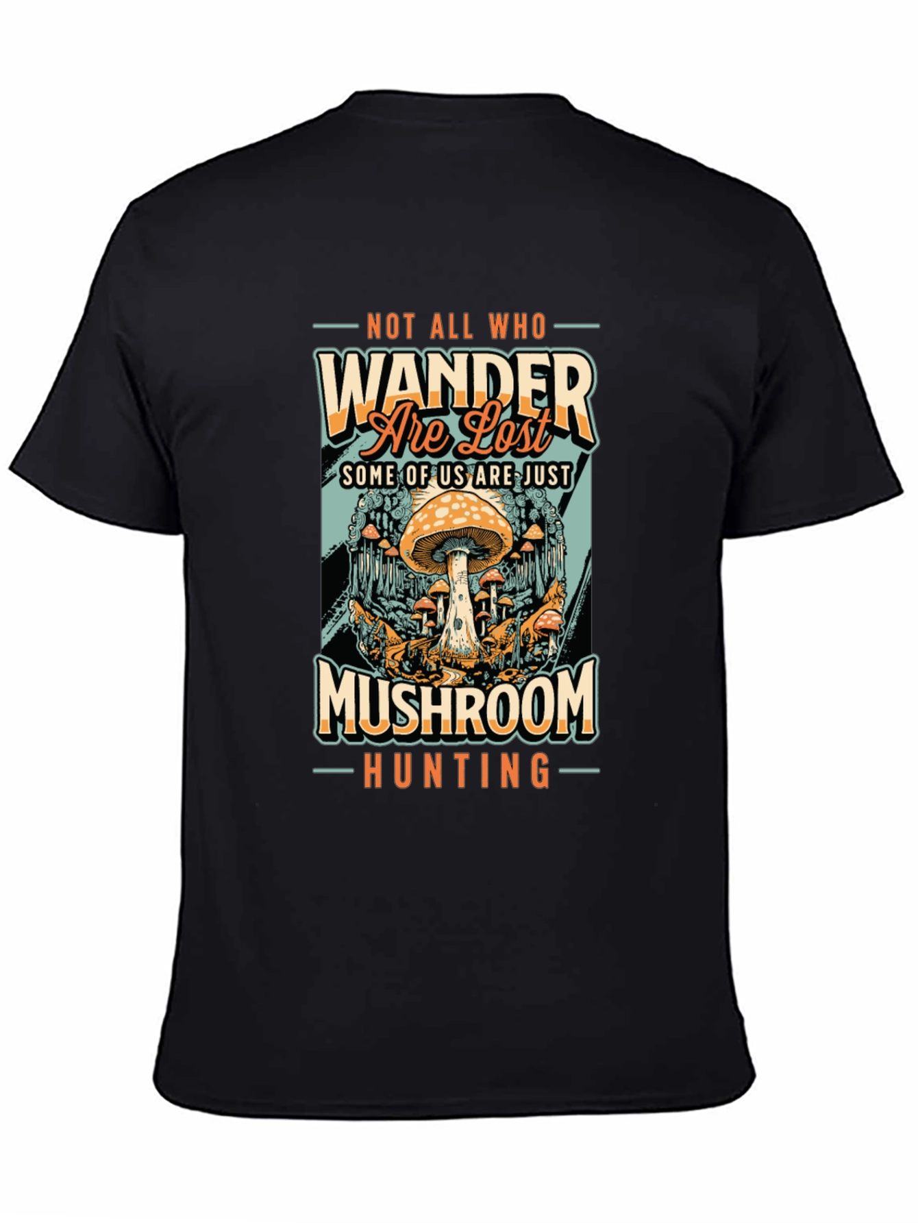 Mushroom Hunting T-Shirt: Not All Who Wander Are Lost