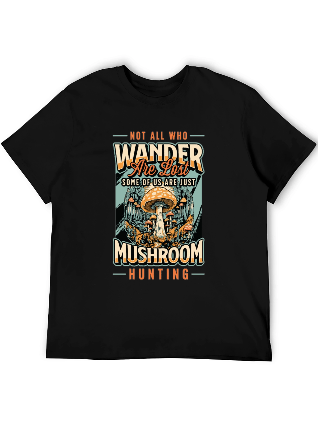 Mushroom Hunting T-Shirt: Not All Who Wander Are Lost