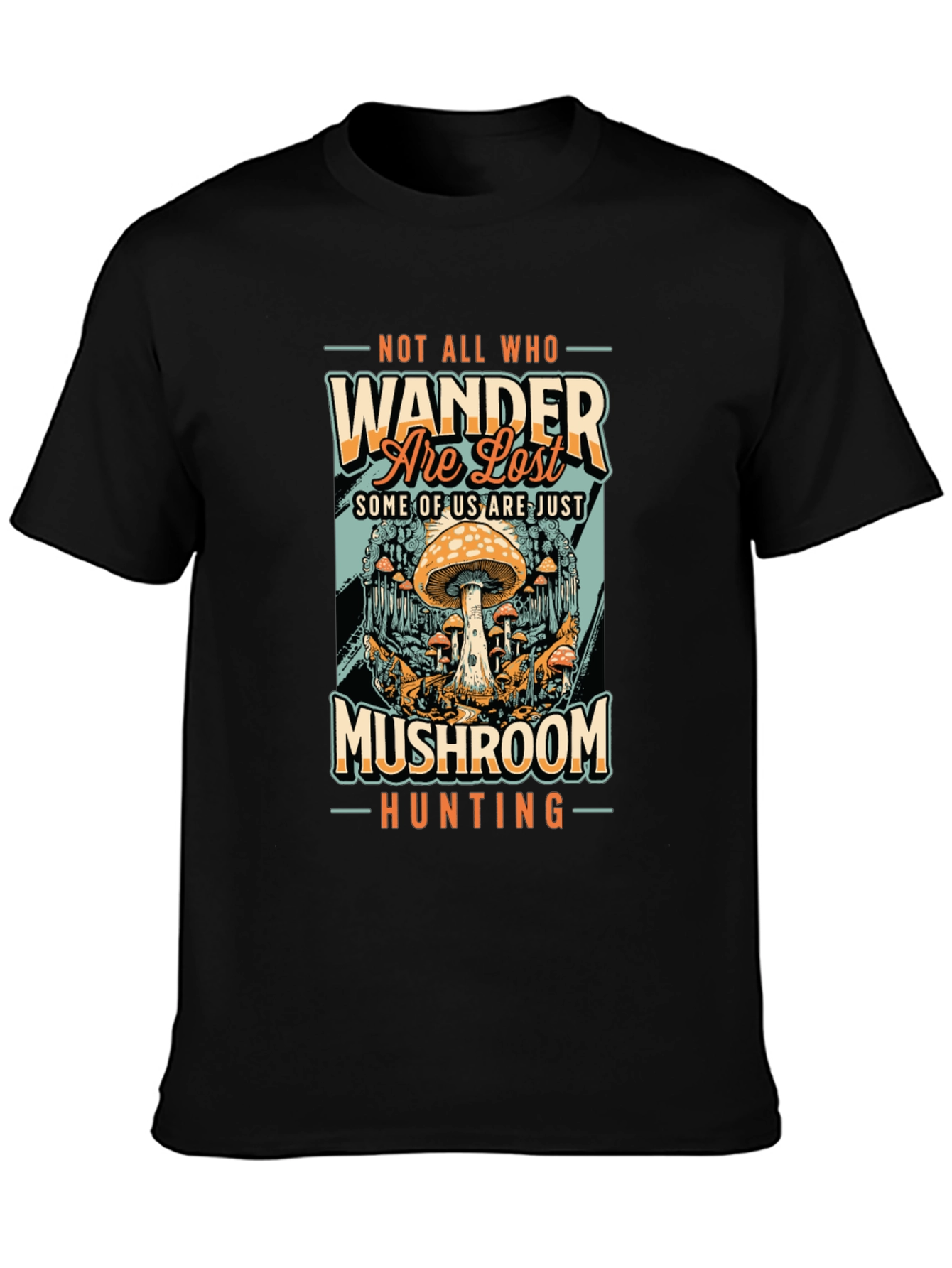 Mushroom Hunting T-Shirt: Not All Who Wander Are Lost