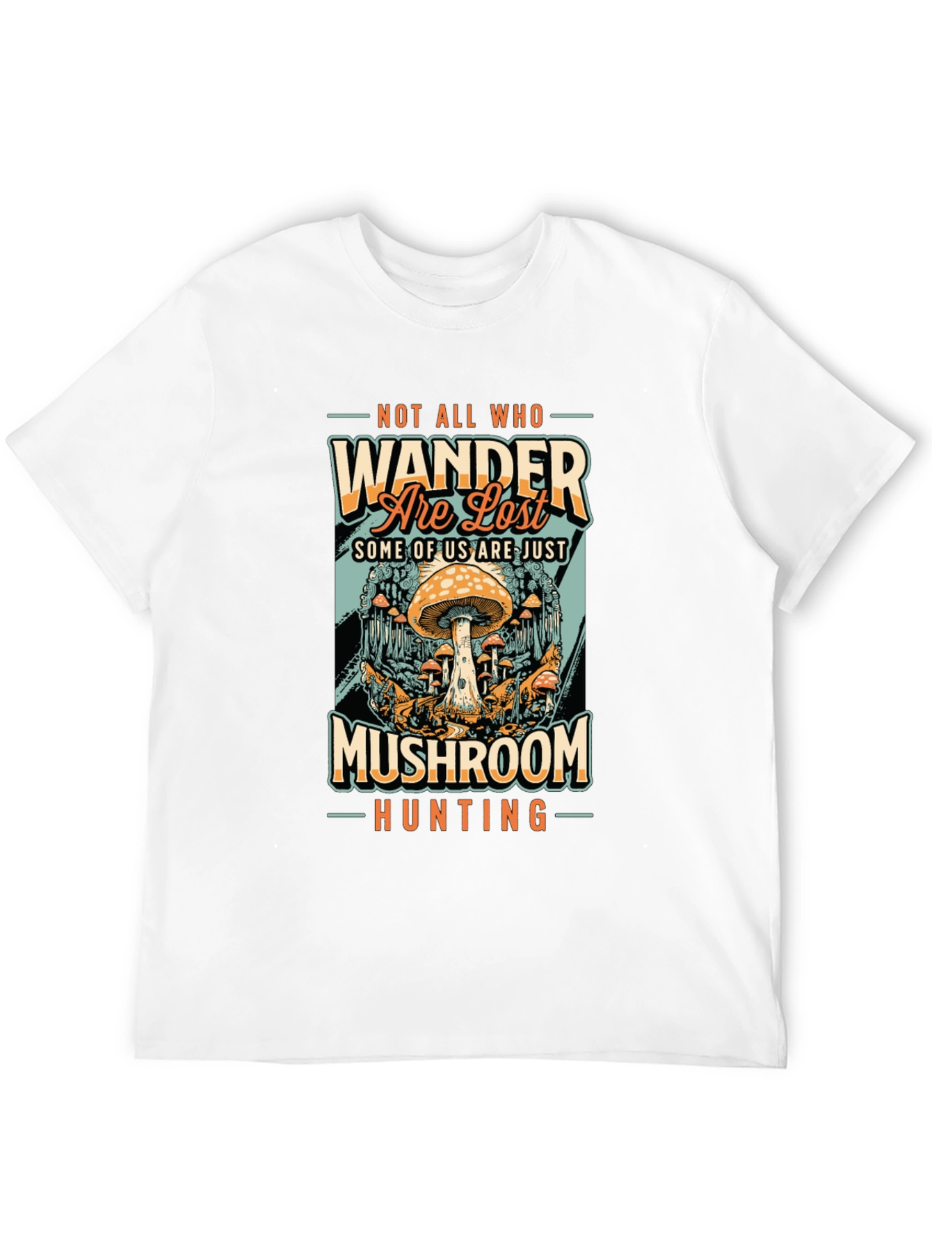 Mushroom Hunting T-Shirt: Not All Who Wander Are Lost