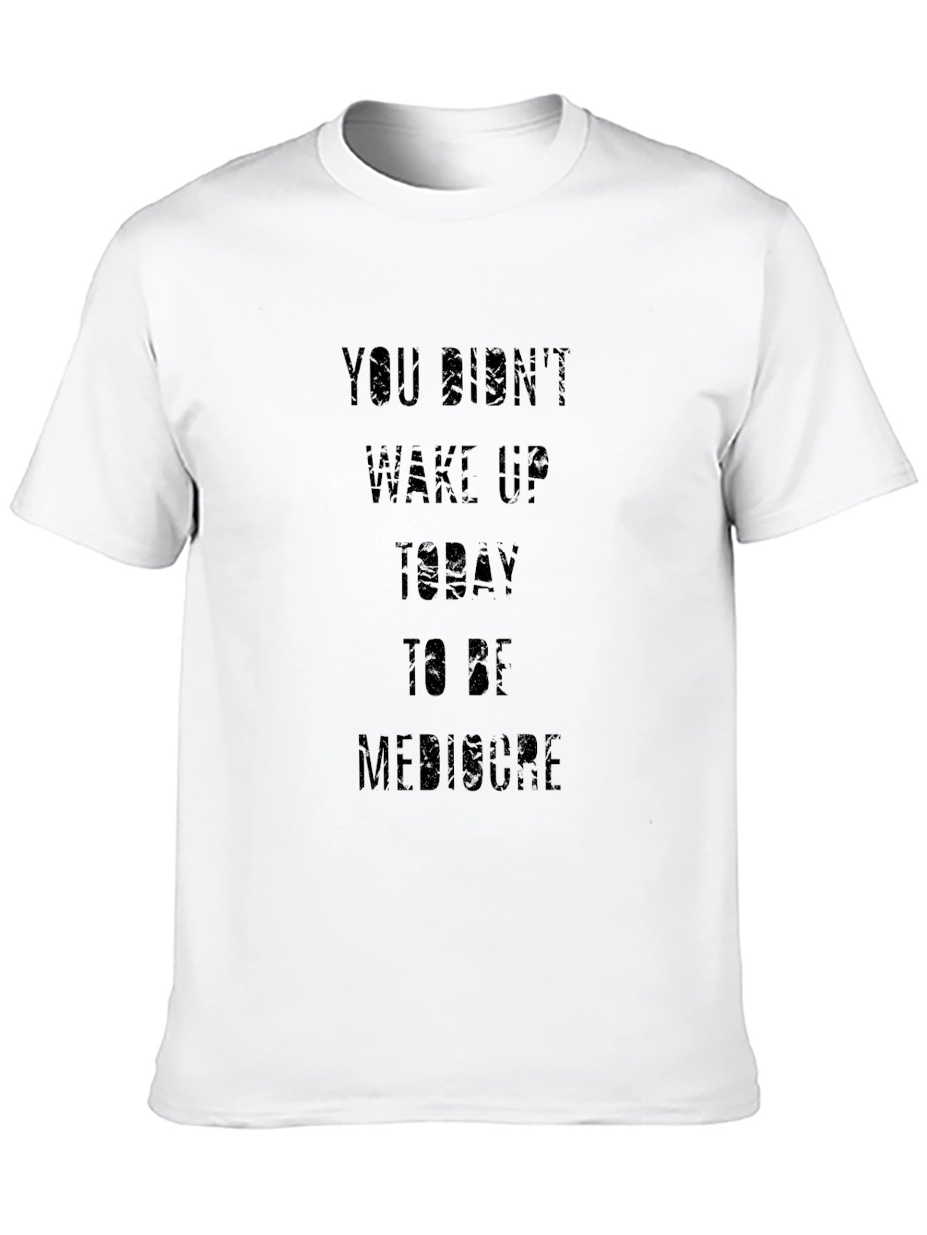 Motivational Mediocre Graphic Tee
