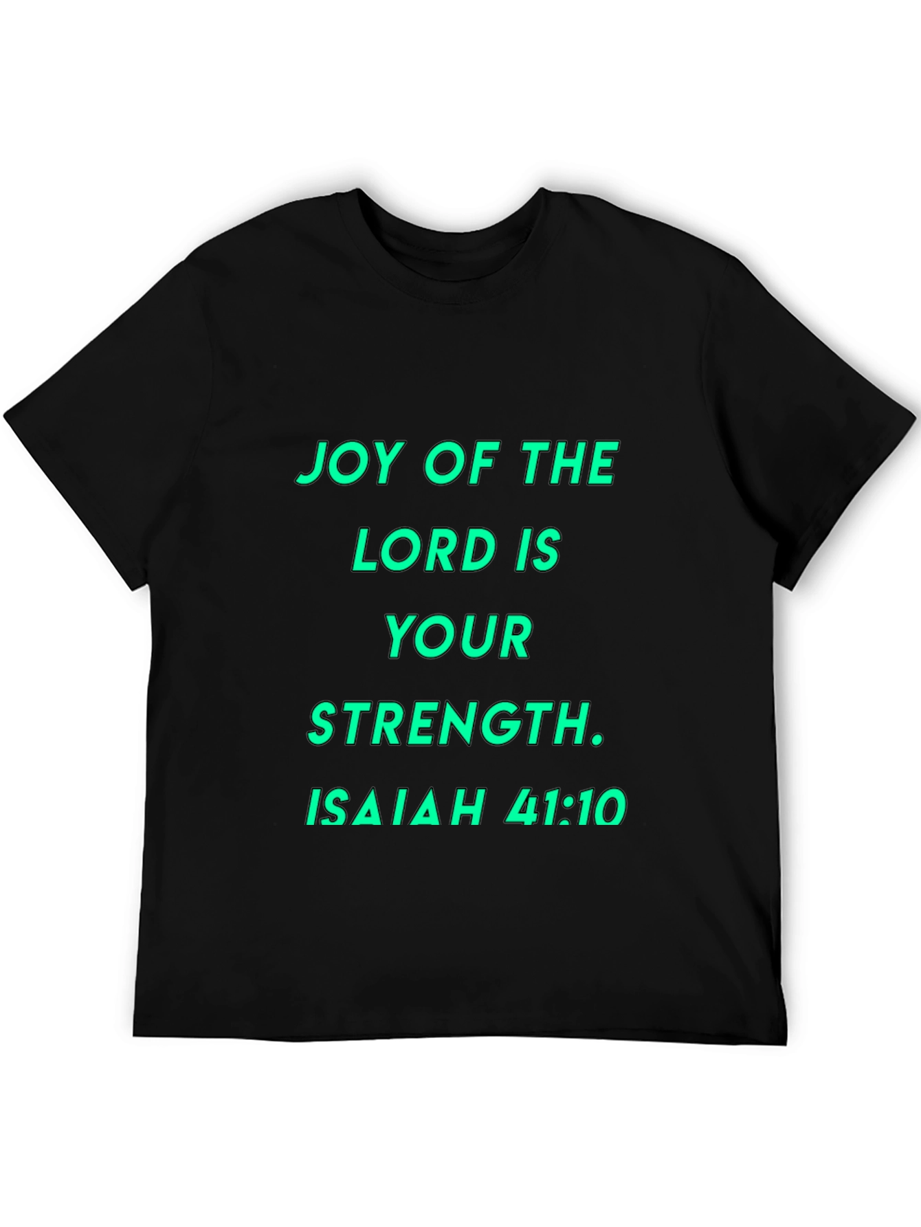 Joy of the Lord T-Shirt - Isaiah 41:10