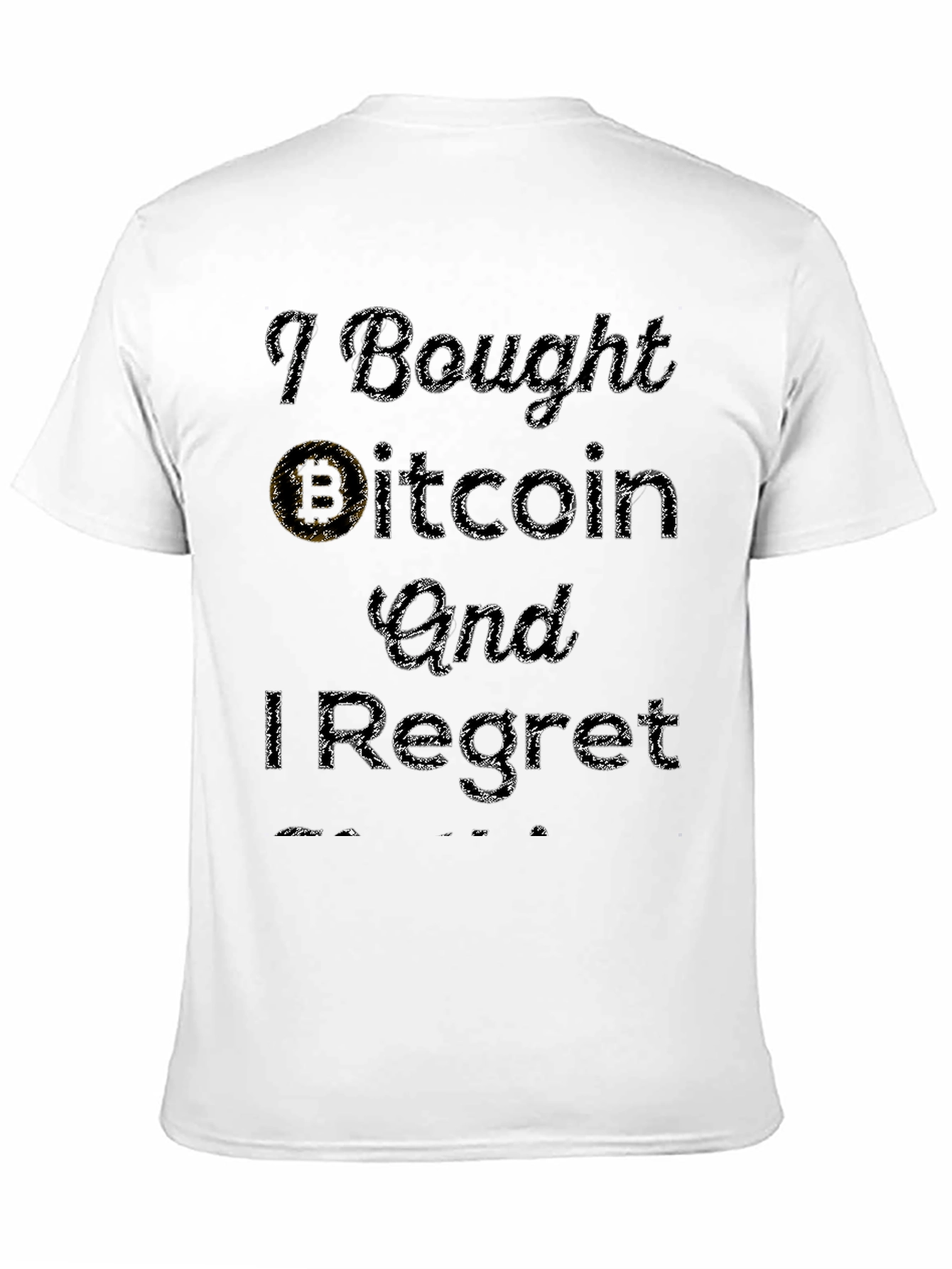 I Bought Bitcoin T-Shirt - Regret Edition