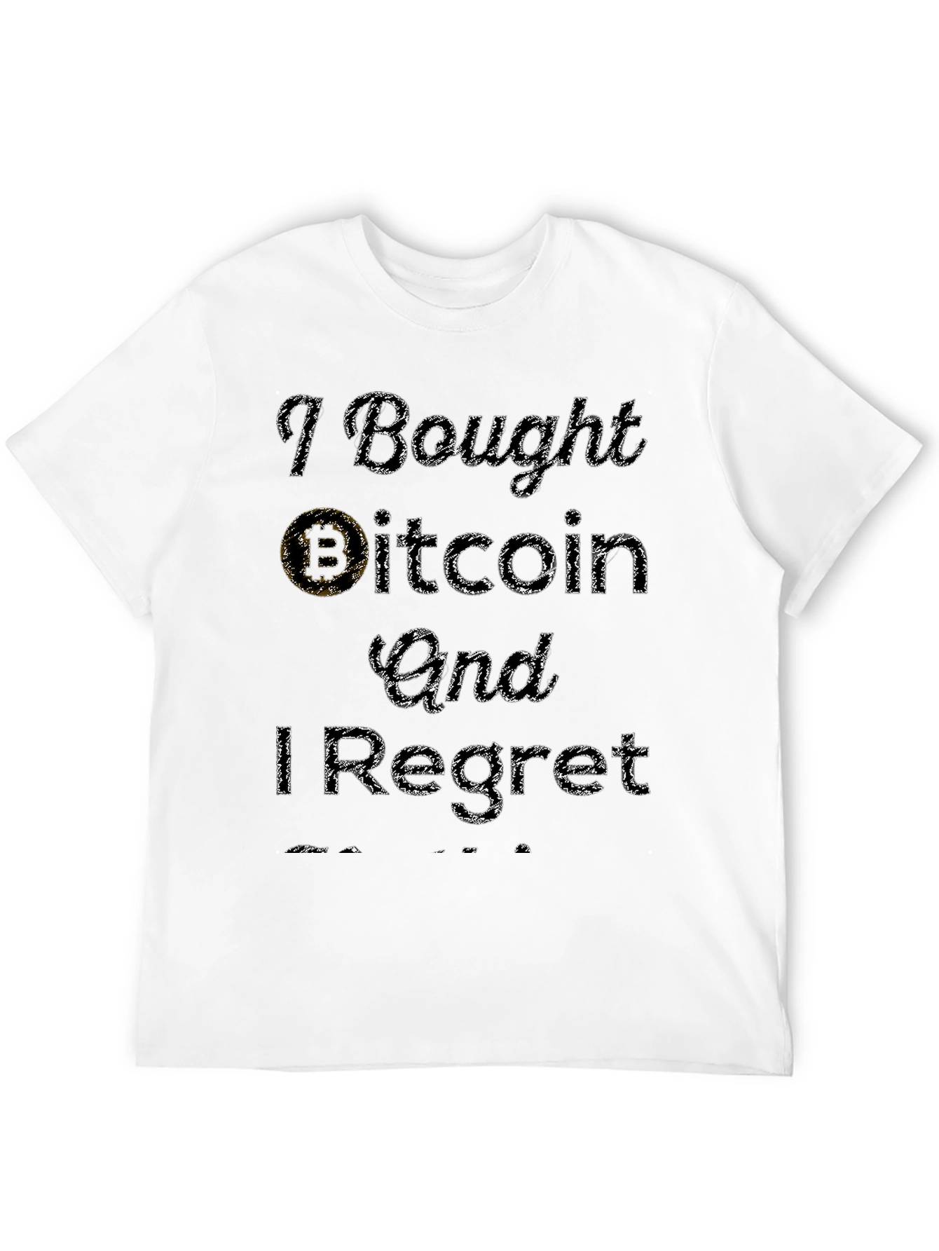 I Bought Bitcoin T-Shirt - Regret Edition