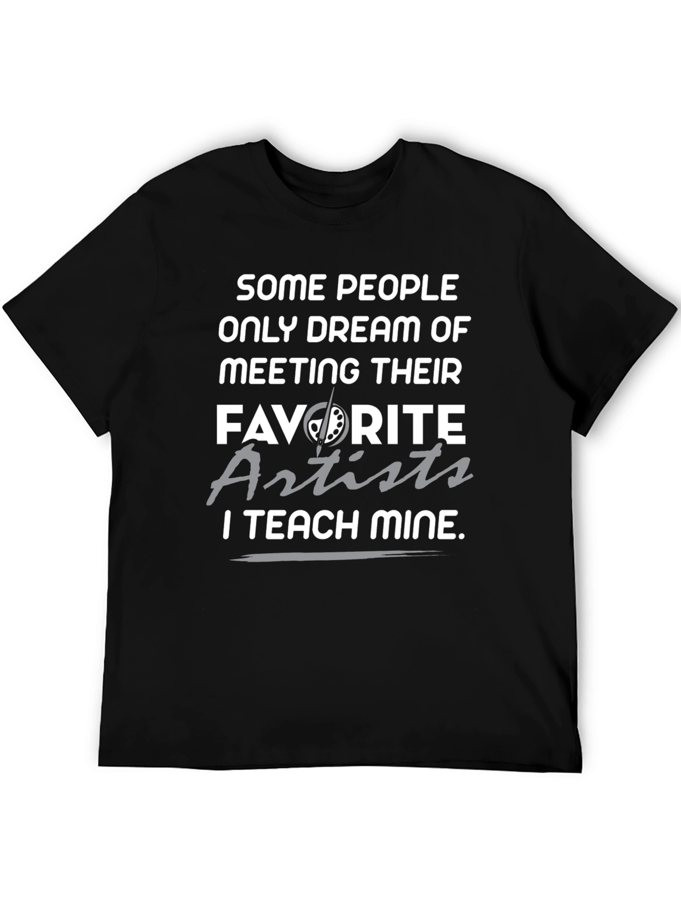 I Teach Mine Artist T-Shirt