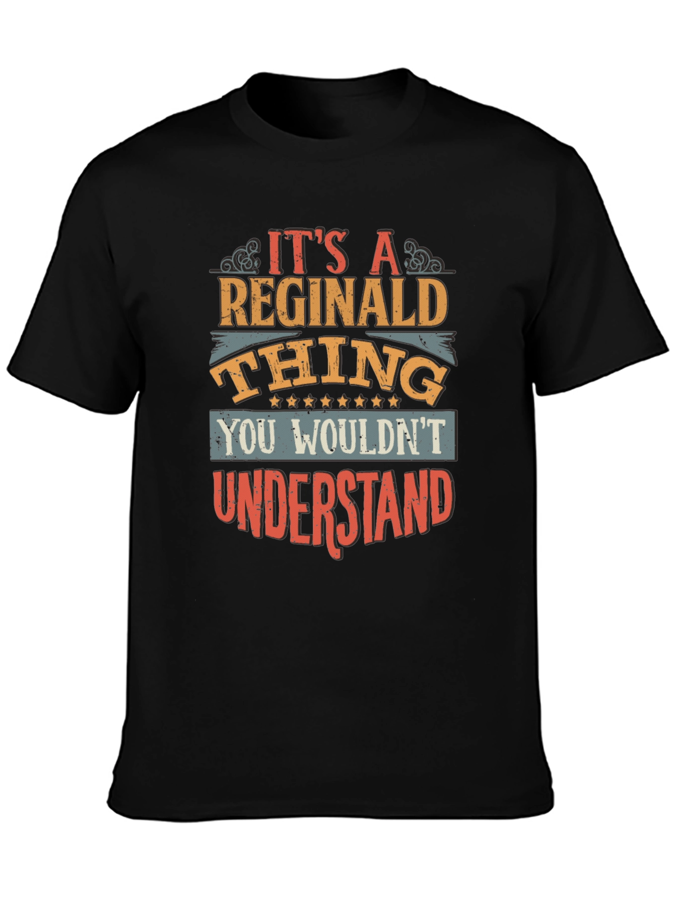 Reginald Thing T-Shirt - You Wouldnt Understand