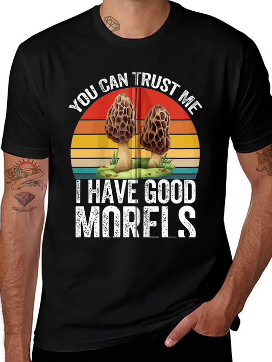 Trust Me I Have Good Morels - Funny Mushroom T-Shirt