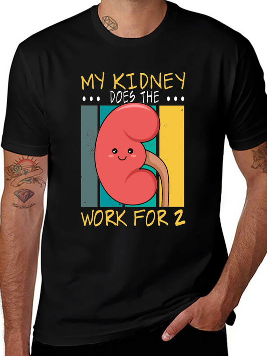 My Kidney Does the Work for 2 Graphic Tee