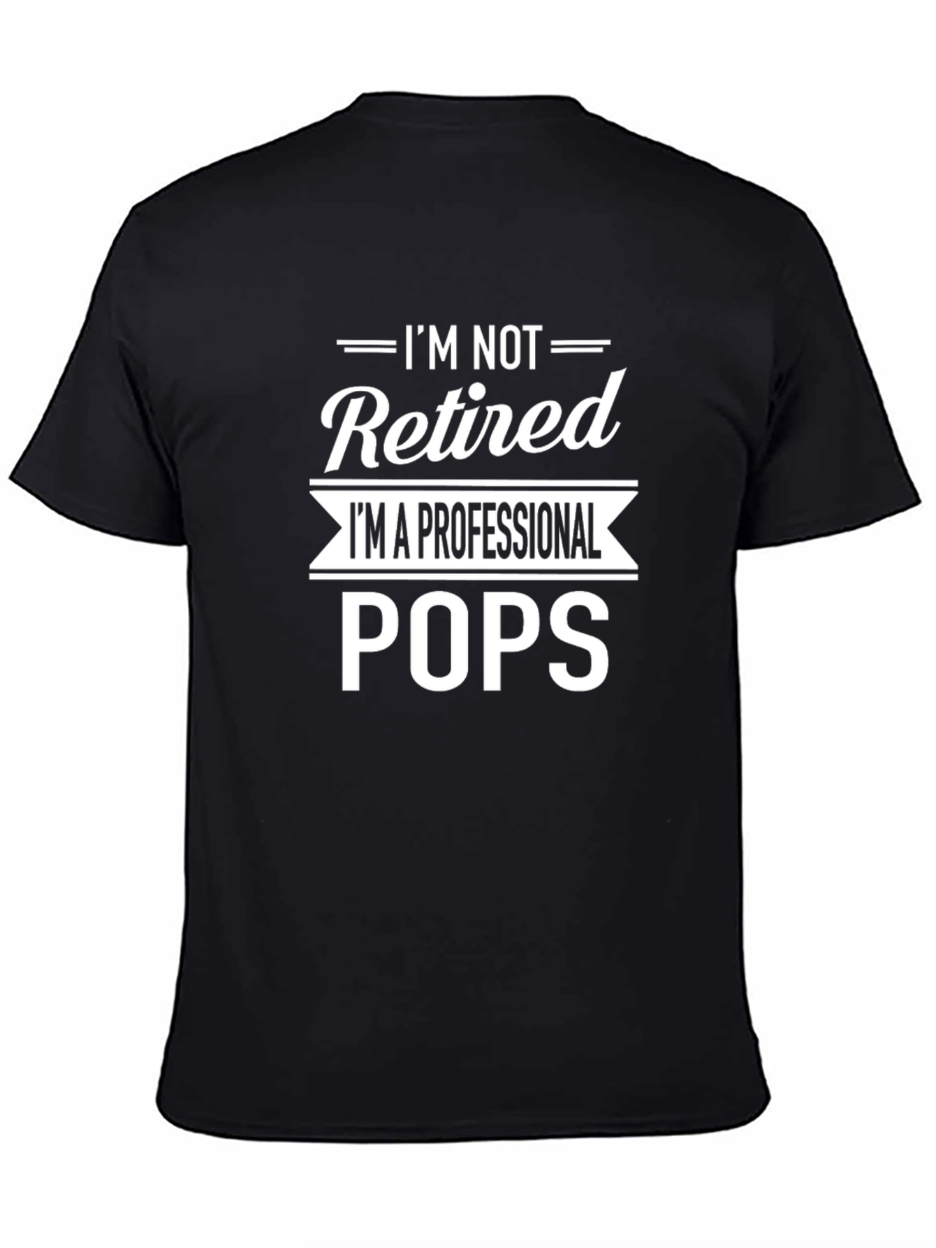 Im Not Retired Im A Professional Pops T-Shirt