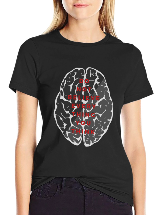 Brain Graphic Tee - Do Not Believe Everything You Think T-Shirt