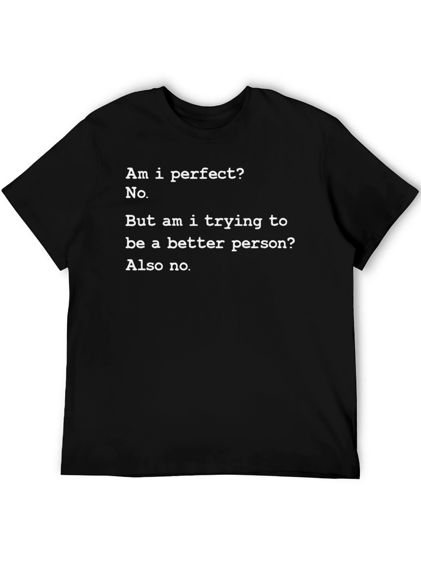 Humorous Graphic T-Shirt - Am I Perfect? No