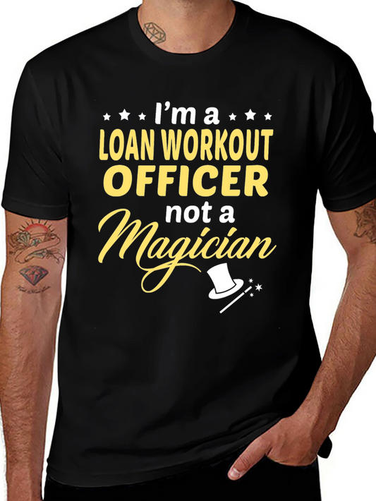 Loan Workout Officer T-Shirt - Not a Magician Tee