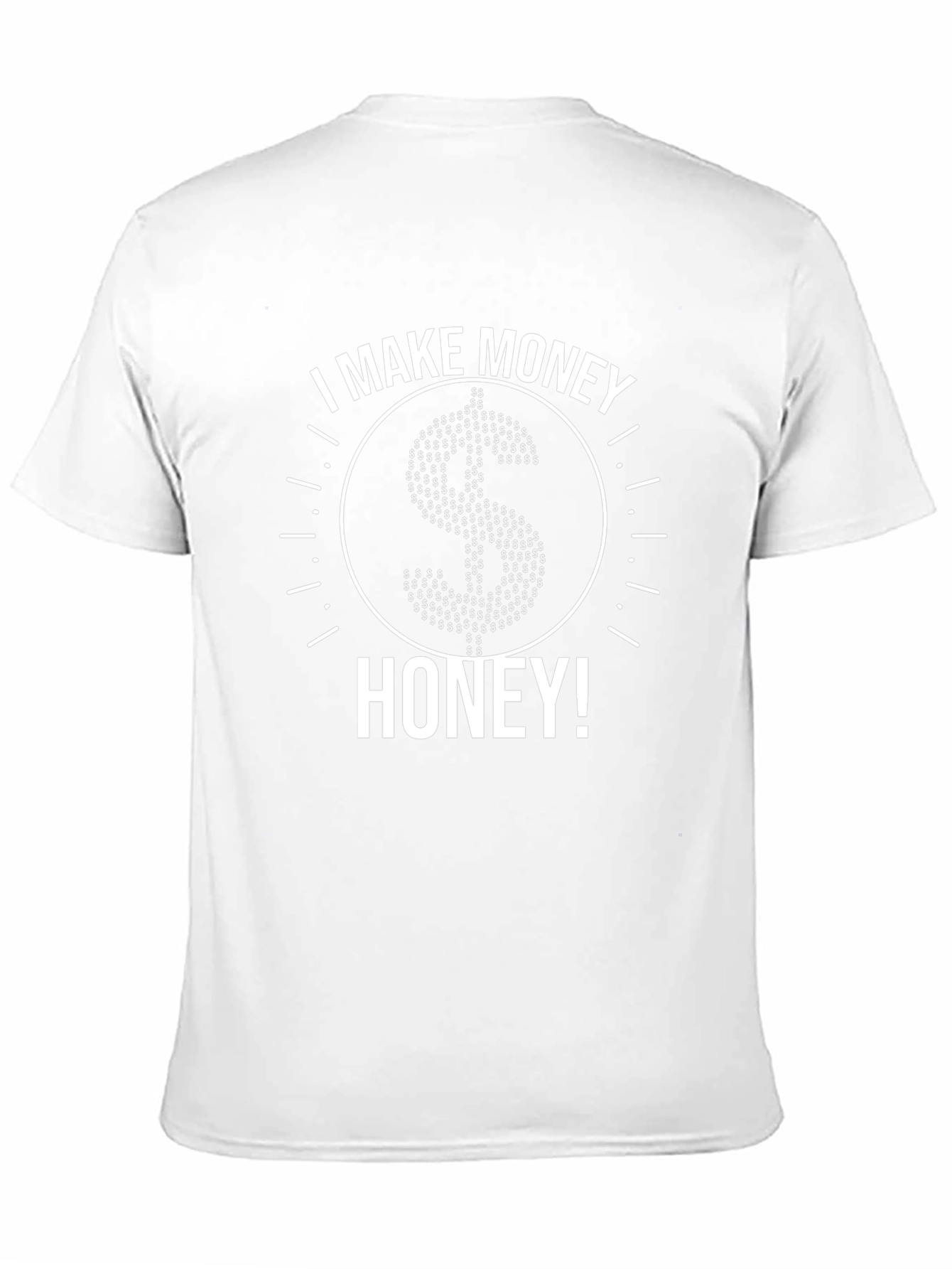 I Make Money Honey! Graphic Tee