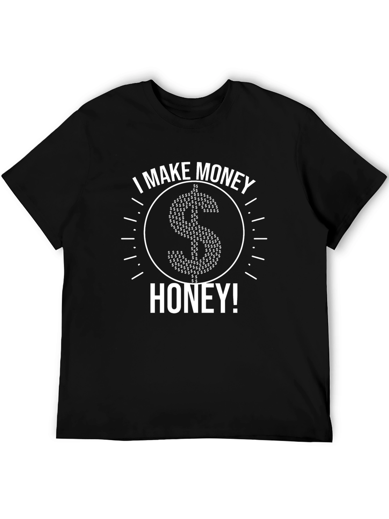 I Make Money Honey! Graphic Tee