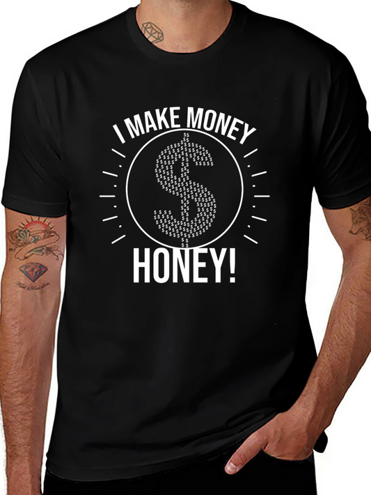 I Make Money Honey! Graphic Tee