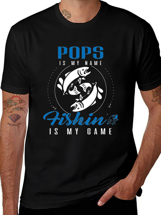 Pops Fishing T-Shirt - Is My Name & Is My Game