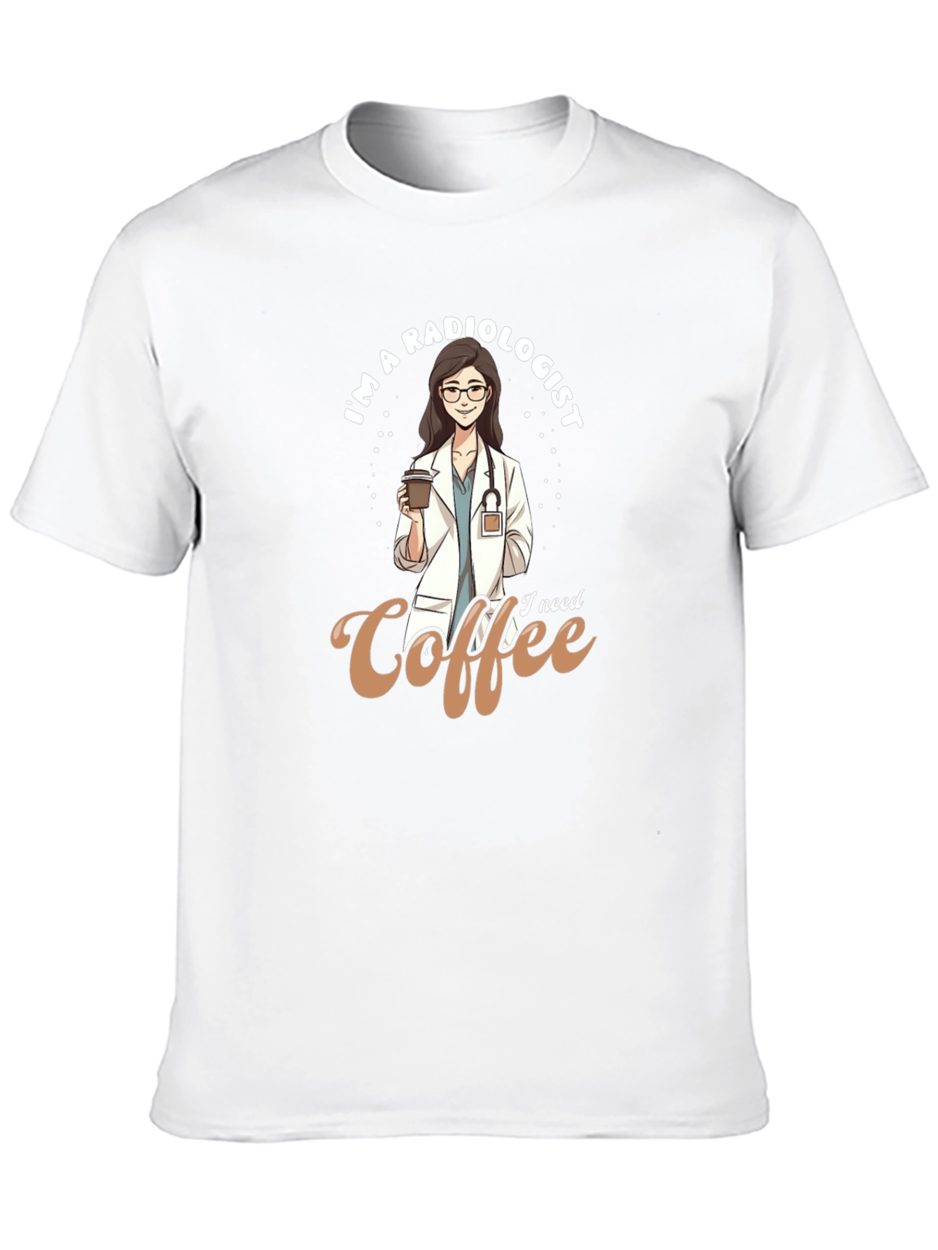 Radiologist Coffee Lover T-Shirt - Cute Doctor Tee