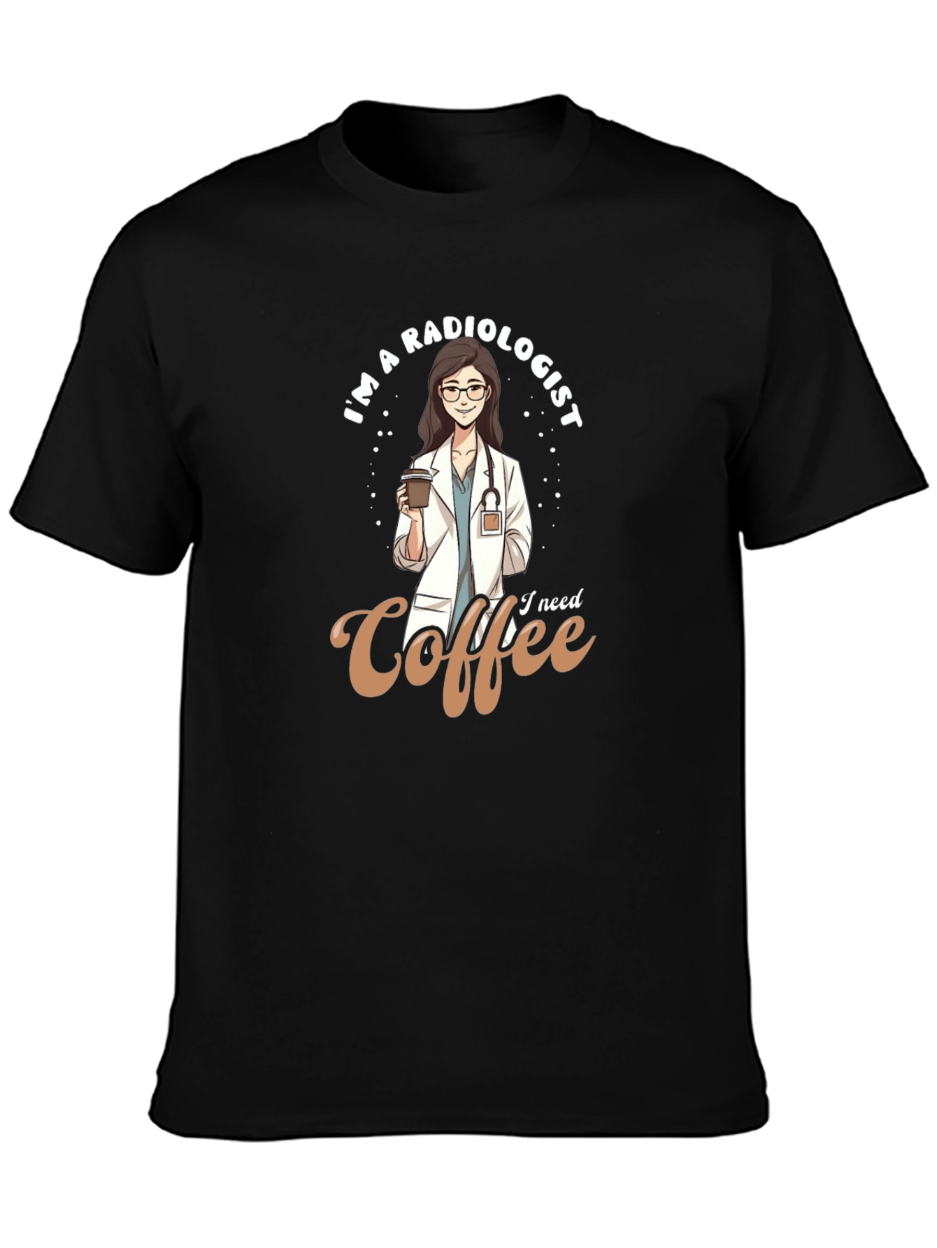 Radiologist Coffee Lover T-Shirt - Cute Doctor Tee