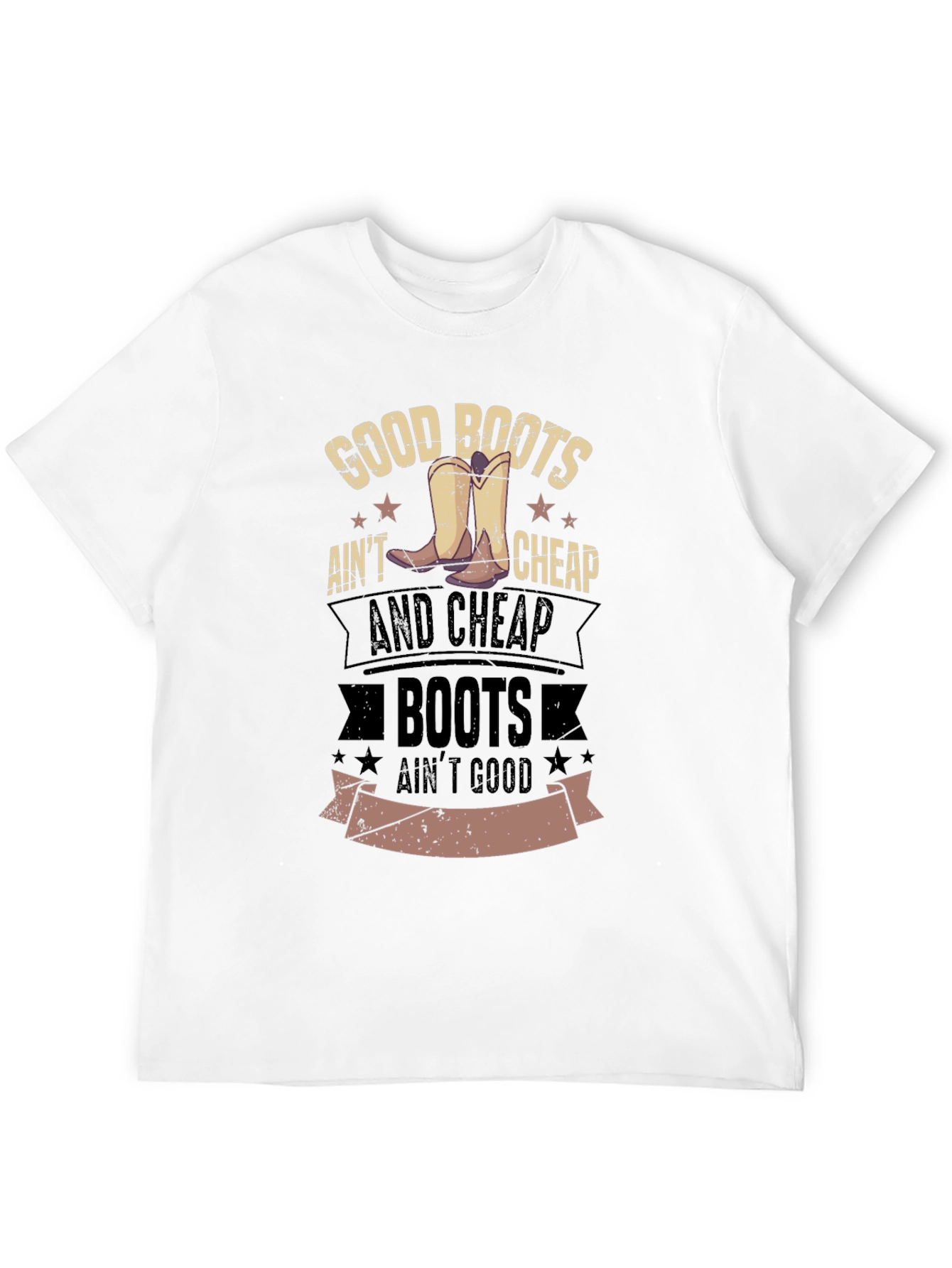 Good Boots Aint Cheap Mens Graphic T-Shirt