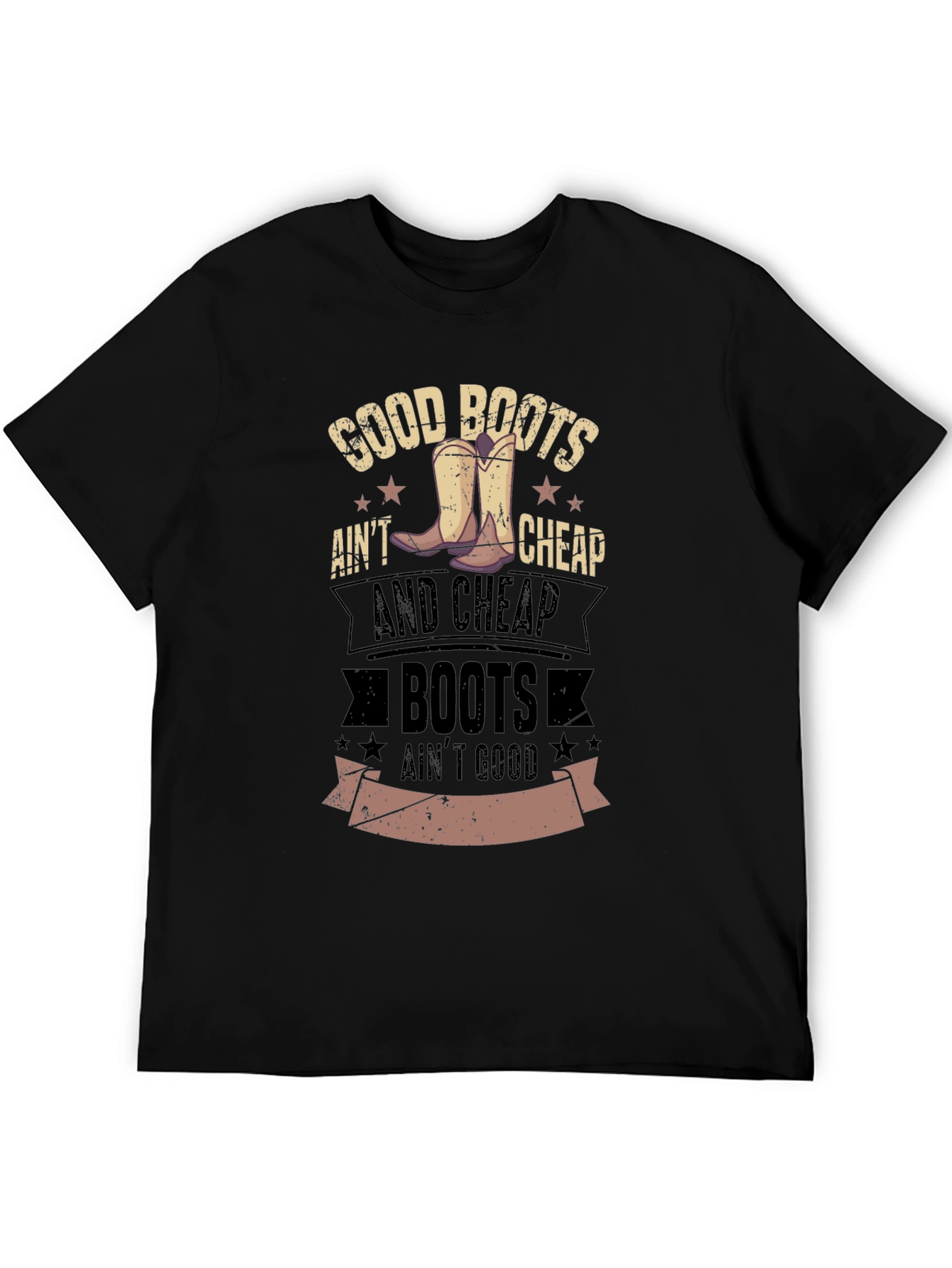 Good Boots Aint Cheap Mens Graphic T-Shirt