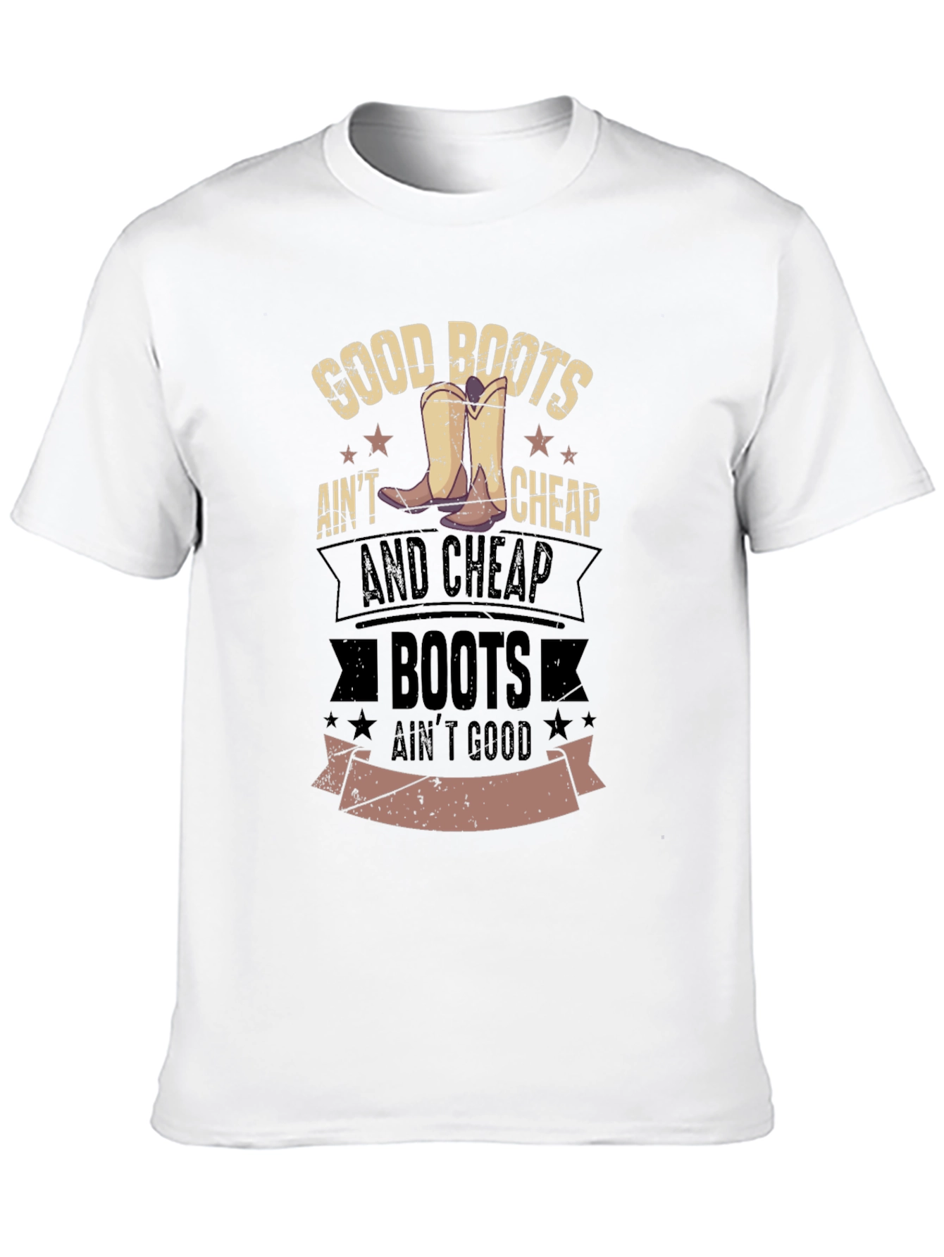 Good Boots Aint Cheap Mens Graphic T-Shirt