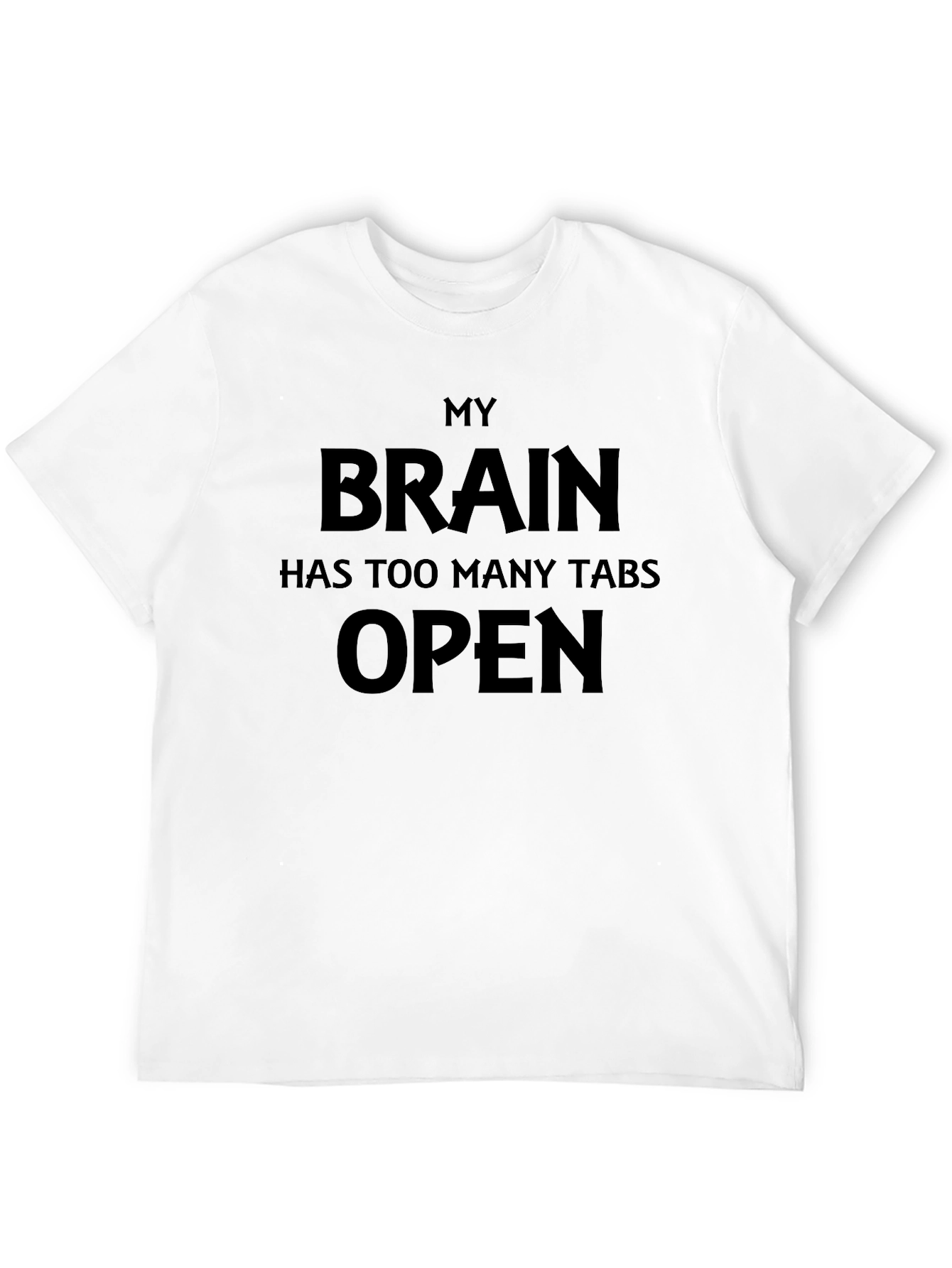 My Brain Has Too Many Tabs Open T-Shirt