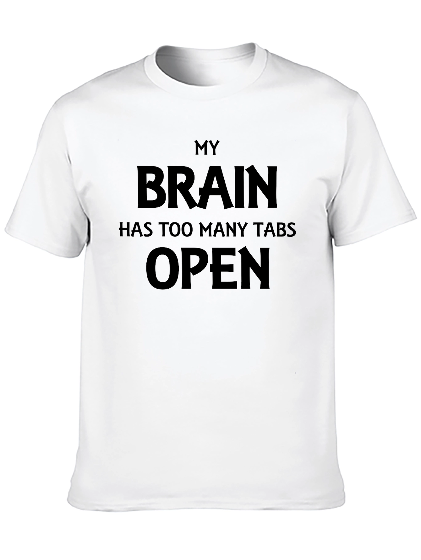 My Brain Has Too Many Tabs Open T-Shirt