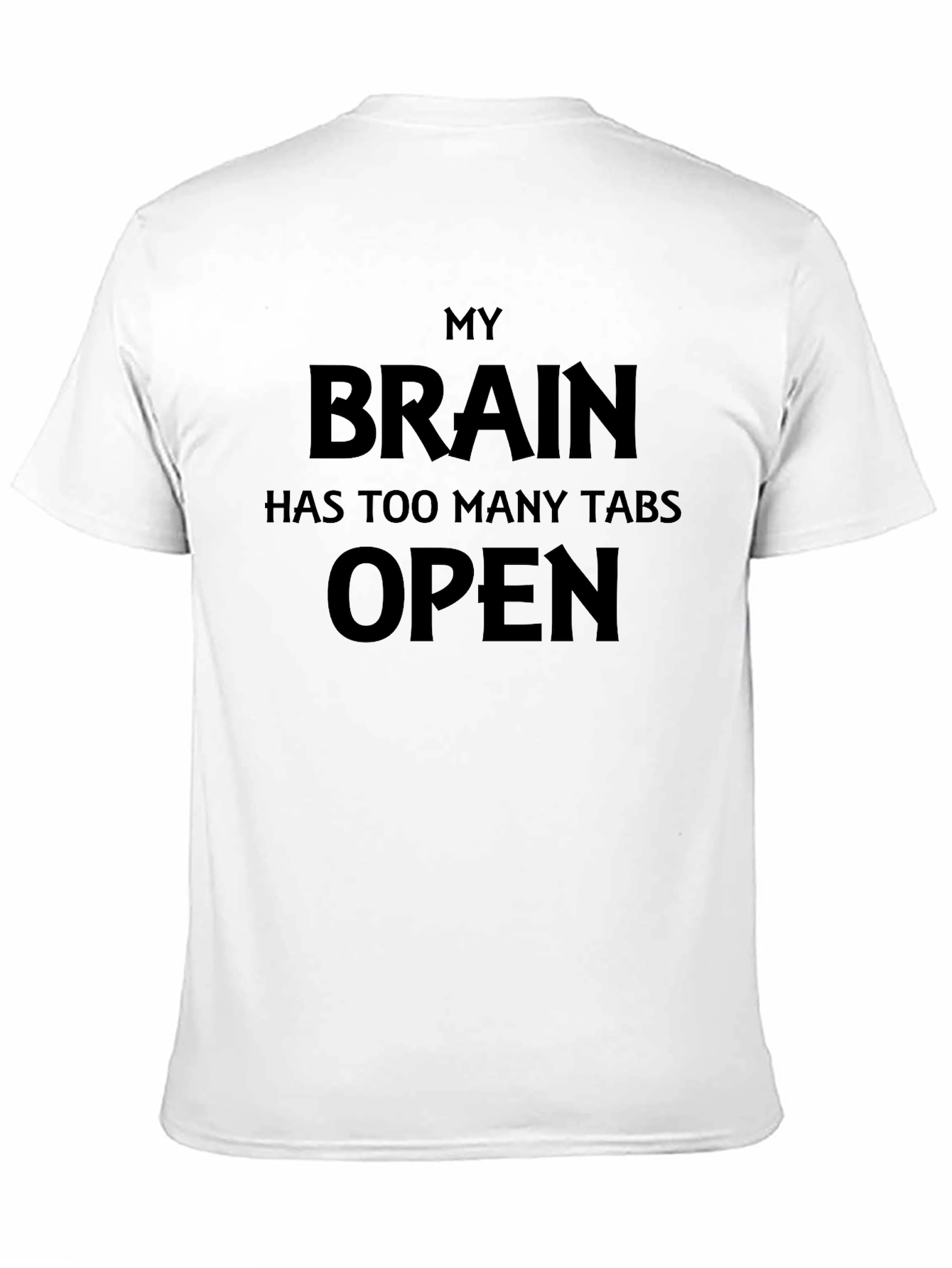 My Brain Has Too Many Tabs Open T-Shirt