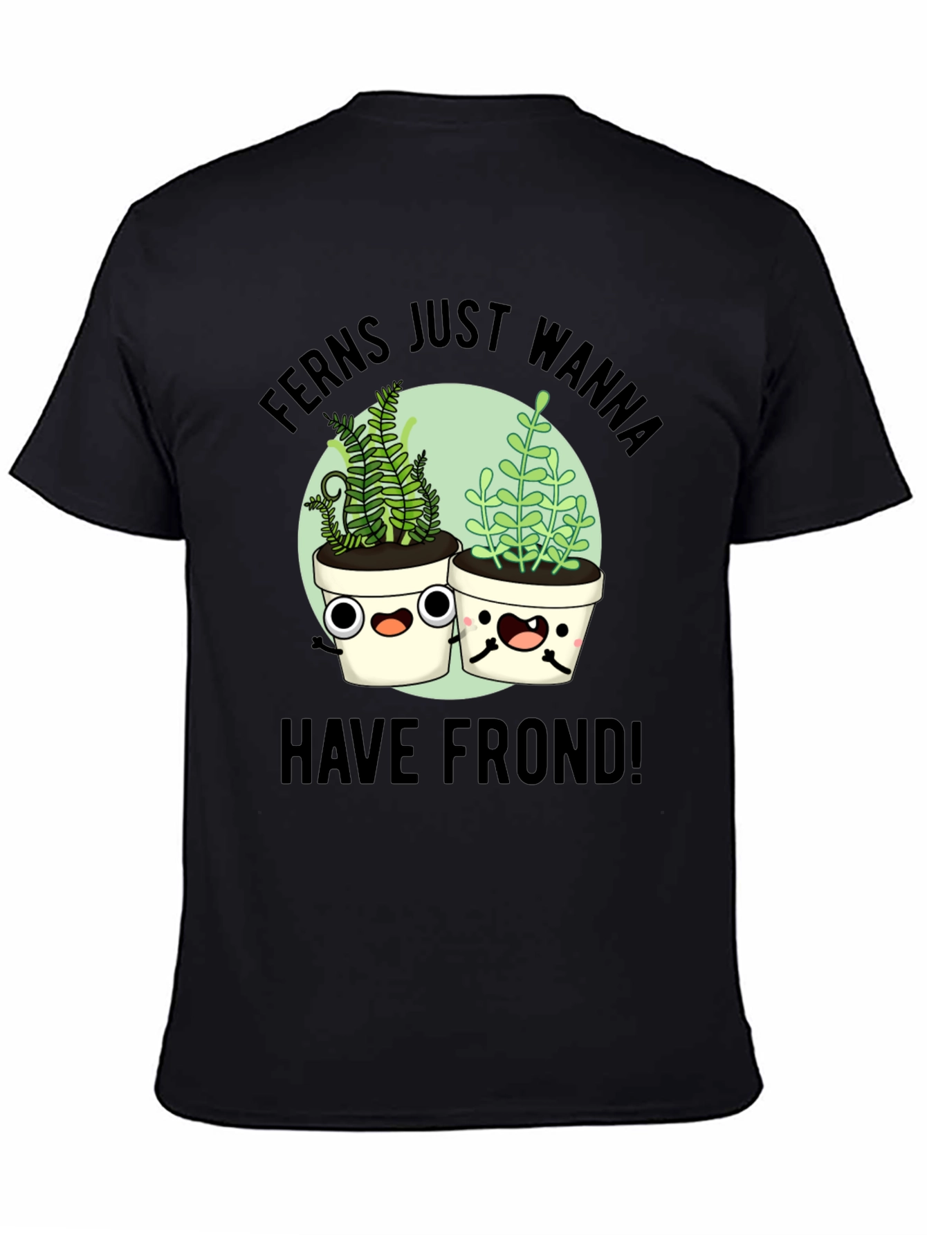 Ferns Wanna Have Frond T-Shirt