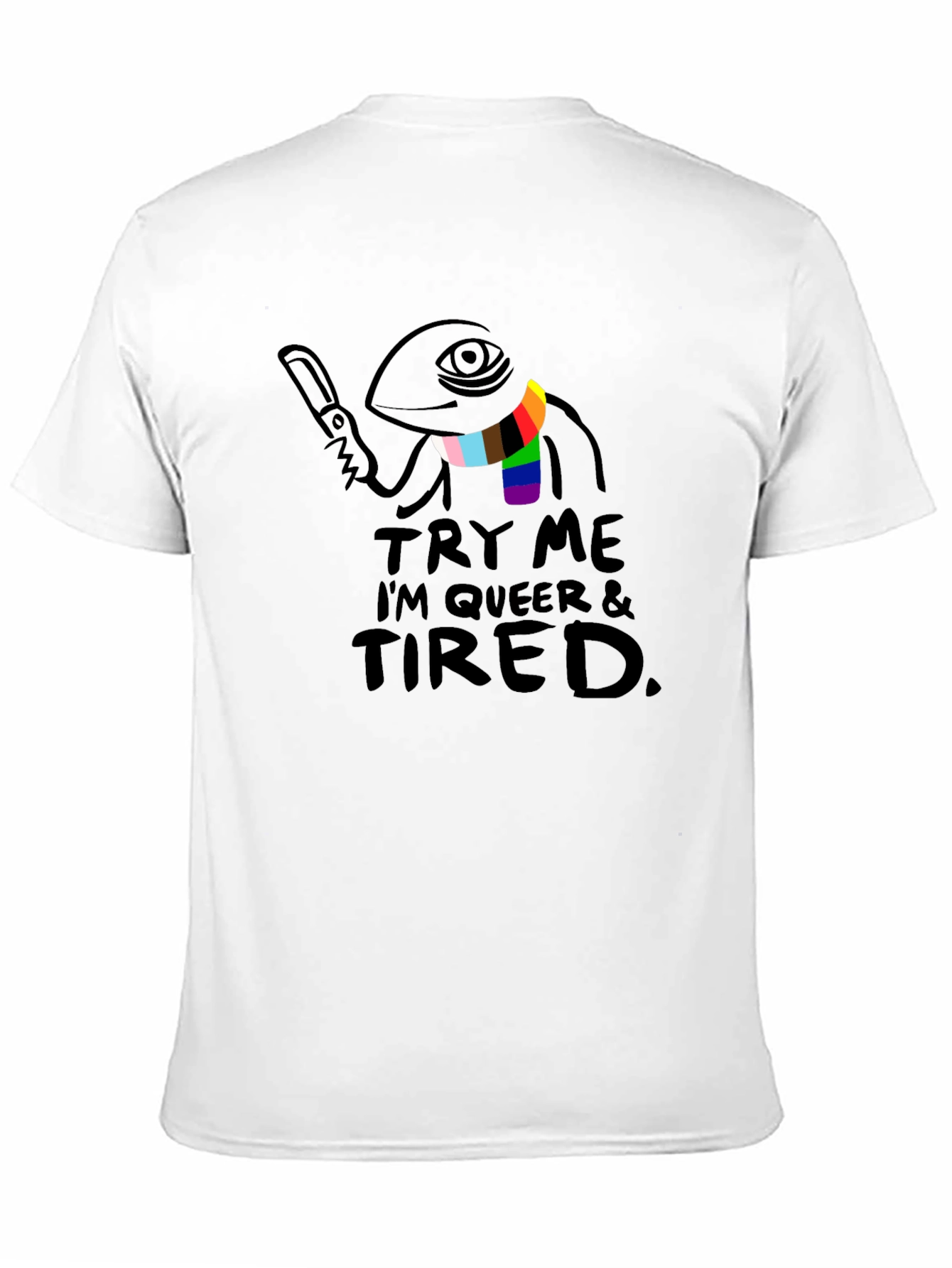Try Me Im Queer & Tired T-Shirt