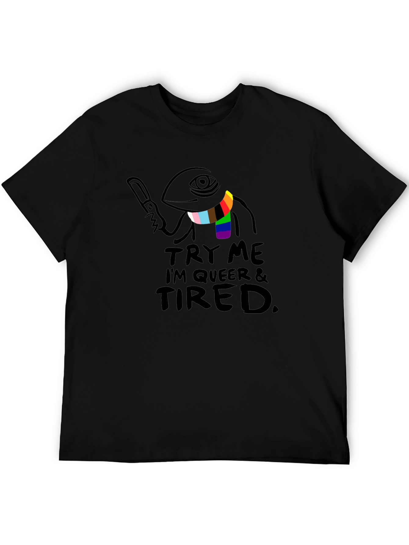 Try Me Im Queer & Tired T-Shirt