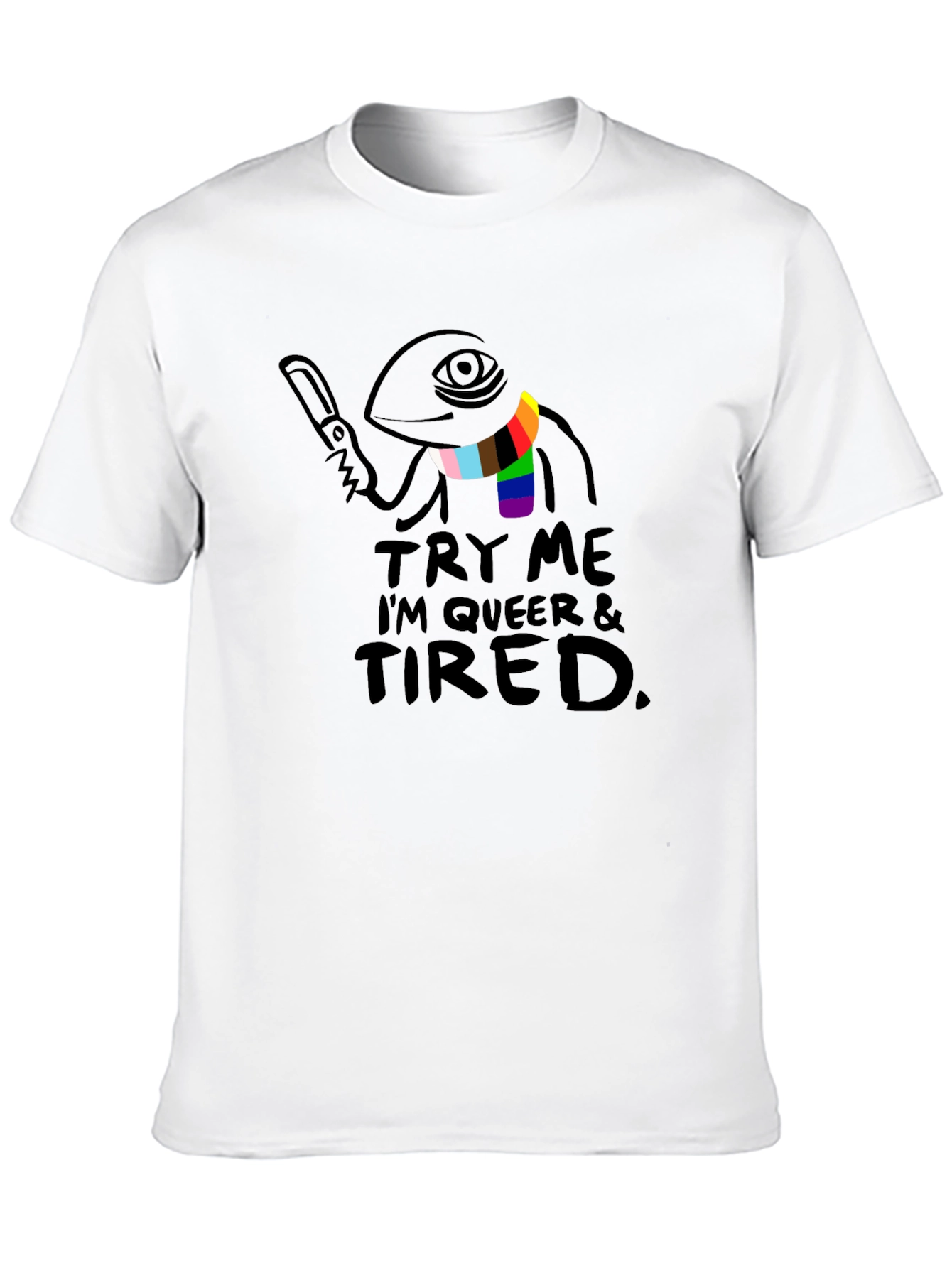 Try Me Im Queer & Tired T-Shirt