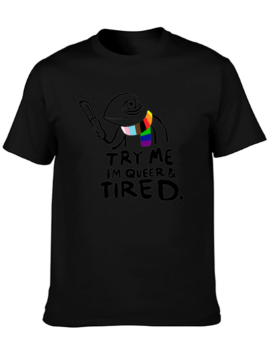 Try Me Im Queer & Tired T-Shirt
