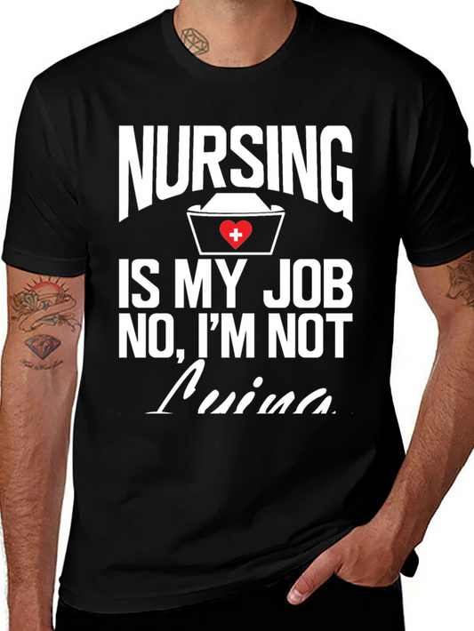 Nursing Is My Job T-Shirt - Nurse Humor Tee