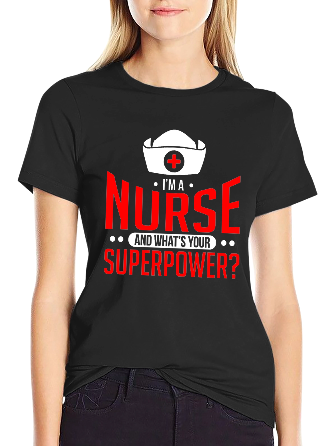 Im a Nurse Whats Your Superpower? T-Shirt