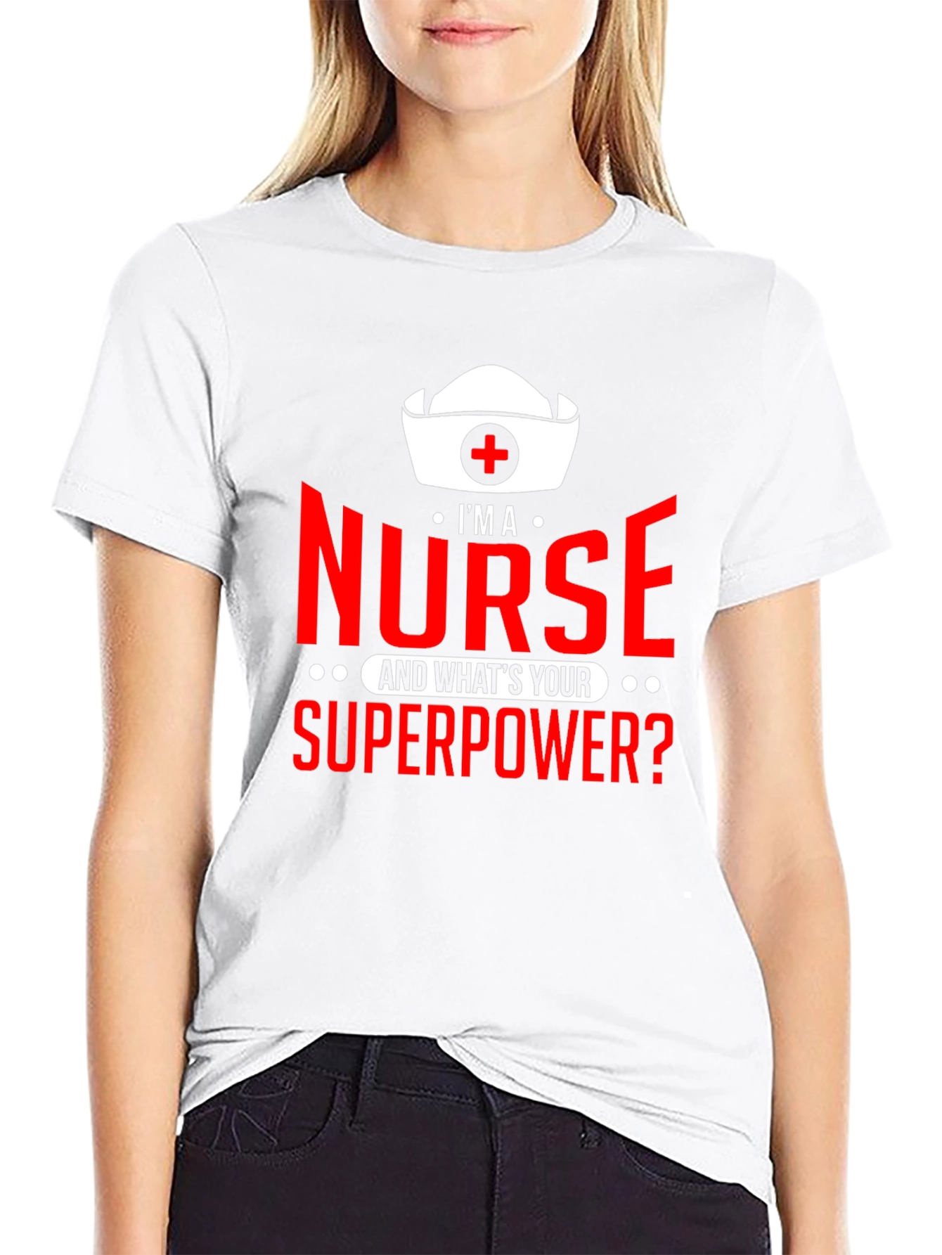 Im a Nurse Whats Your Superpower? T-Shirt