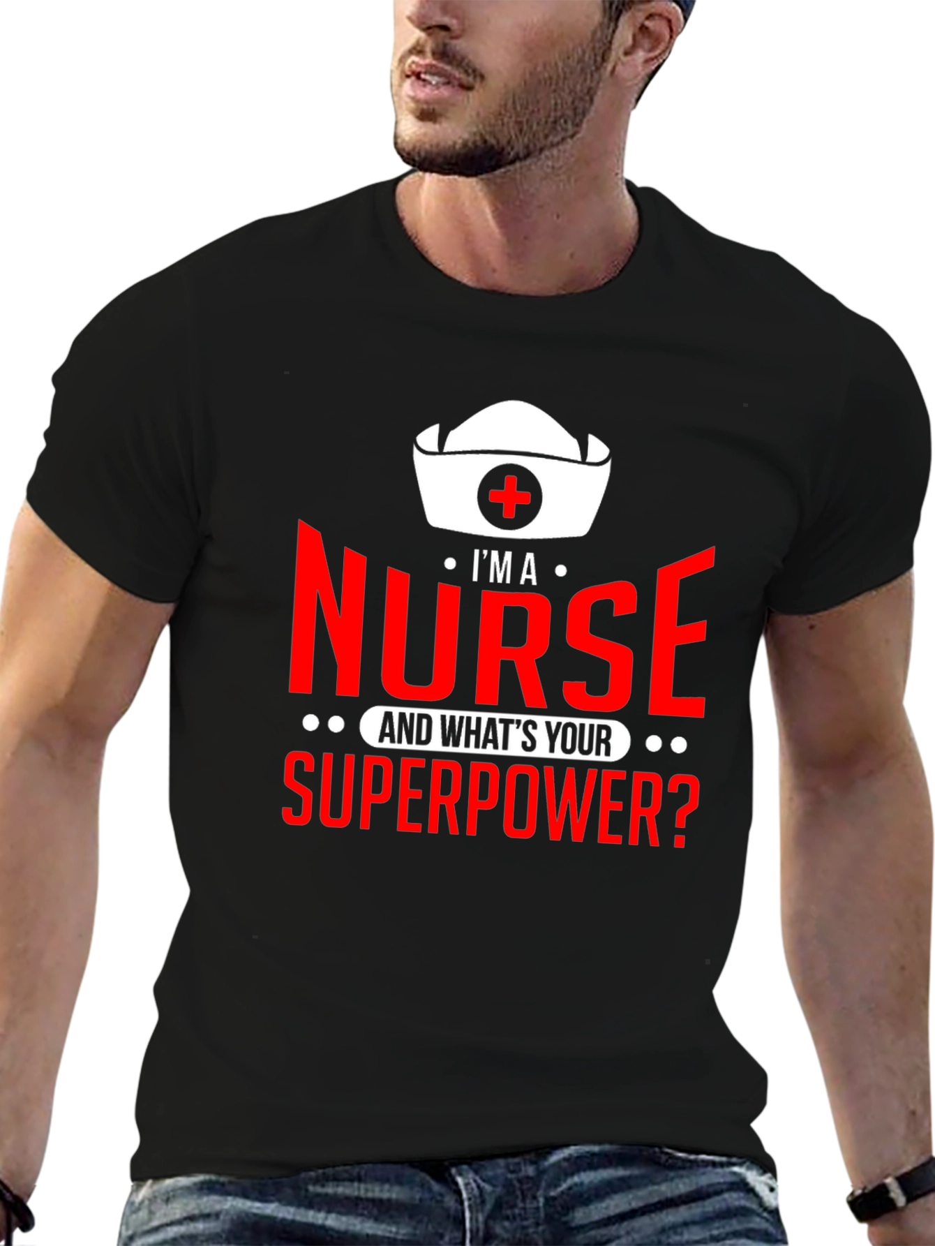 Im a Nurse Whats Your Superpower? T-Shirt