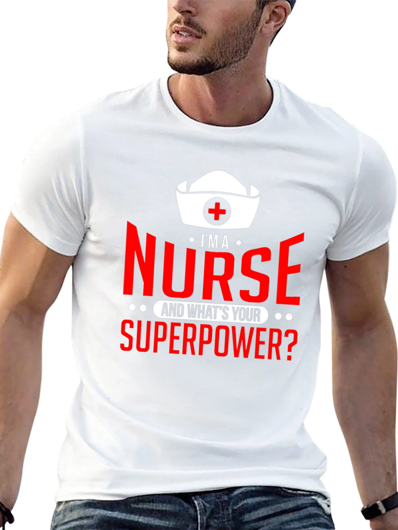 Im a Nurse Whats Your Superpower? T-Shirt