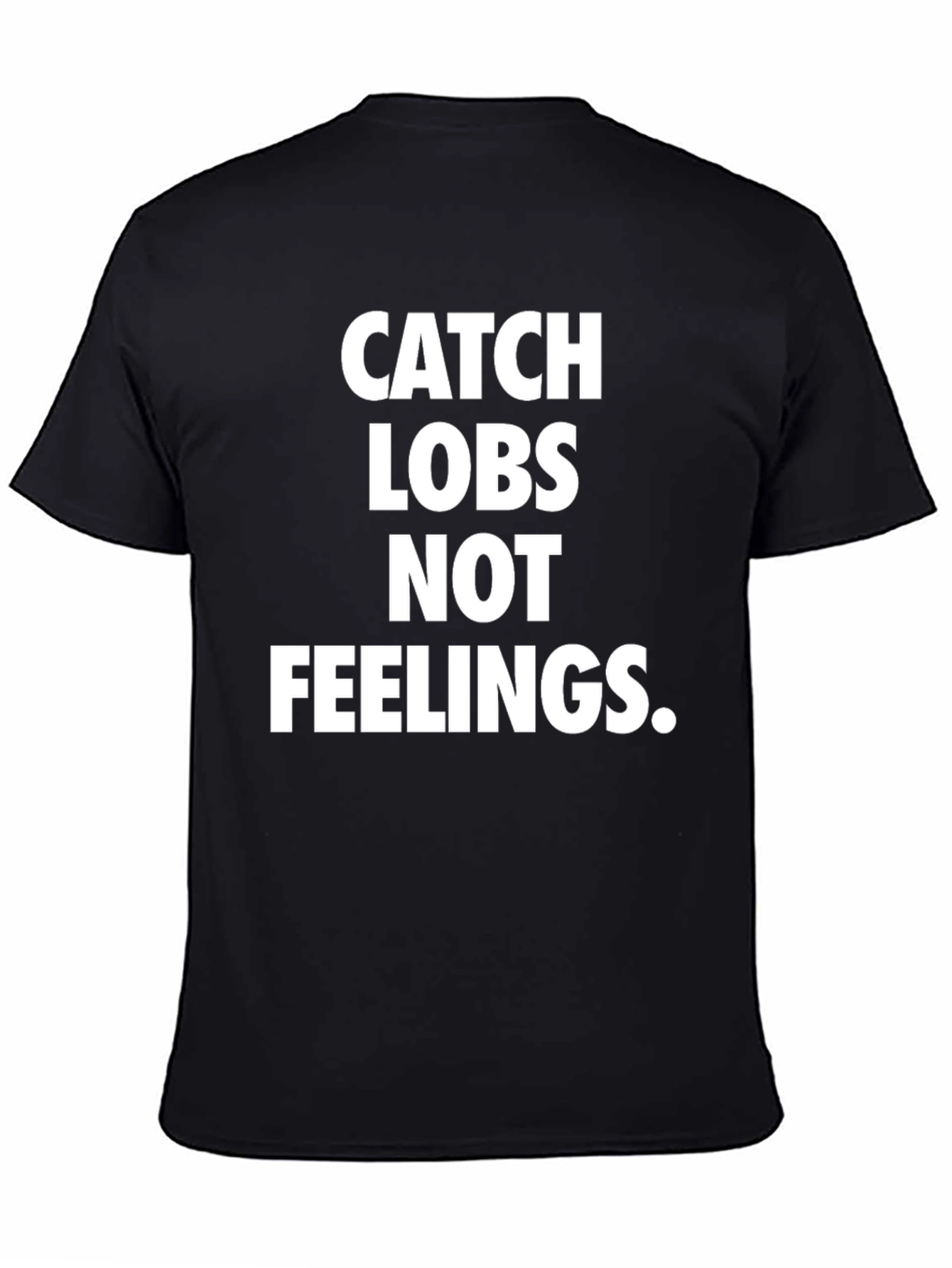 Catch Lobs Not Feelings Graphic T-Shirt
