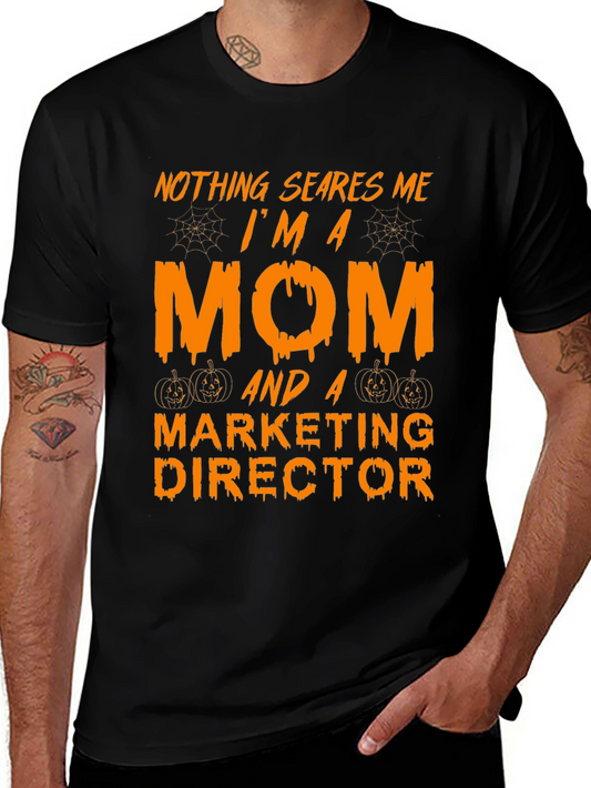 Nothing Scares Me Mom and Marketing Director Halloween T-Shirt