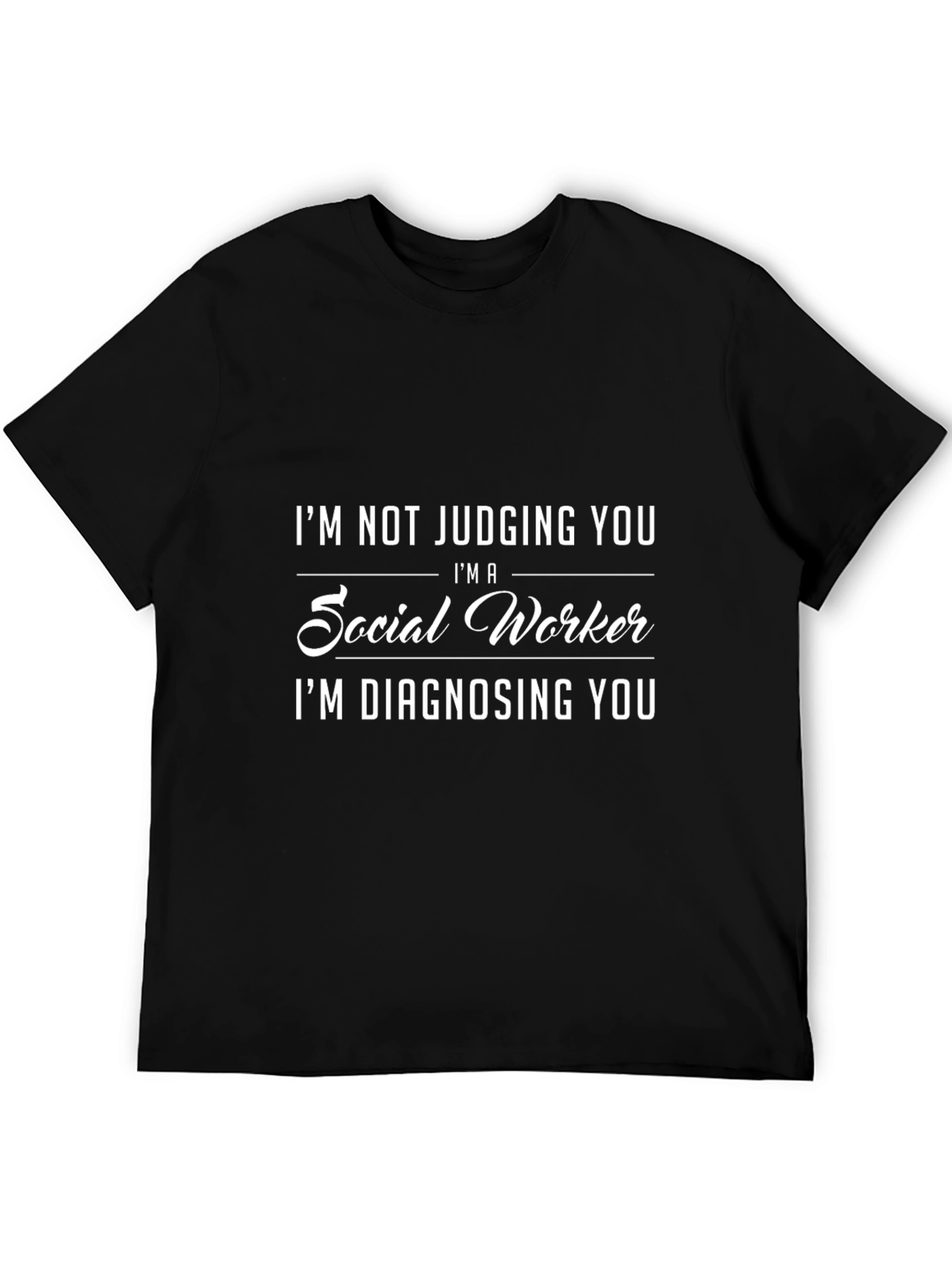 Social Worker Diagnosing You Graphic T-Shirt