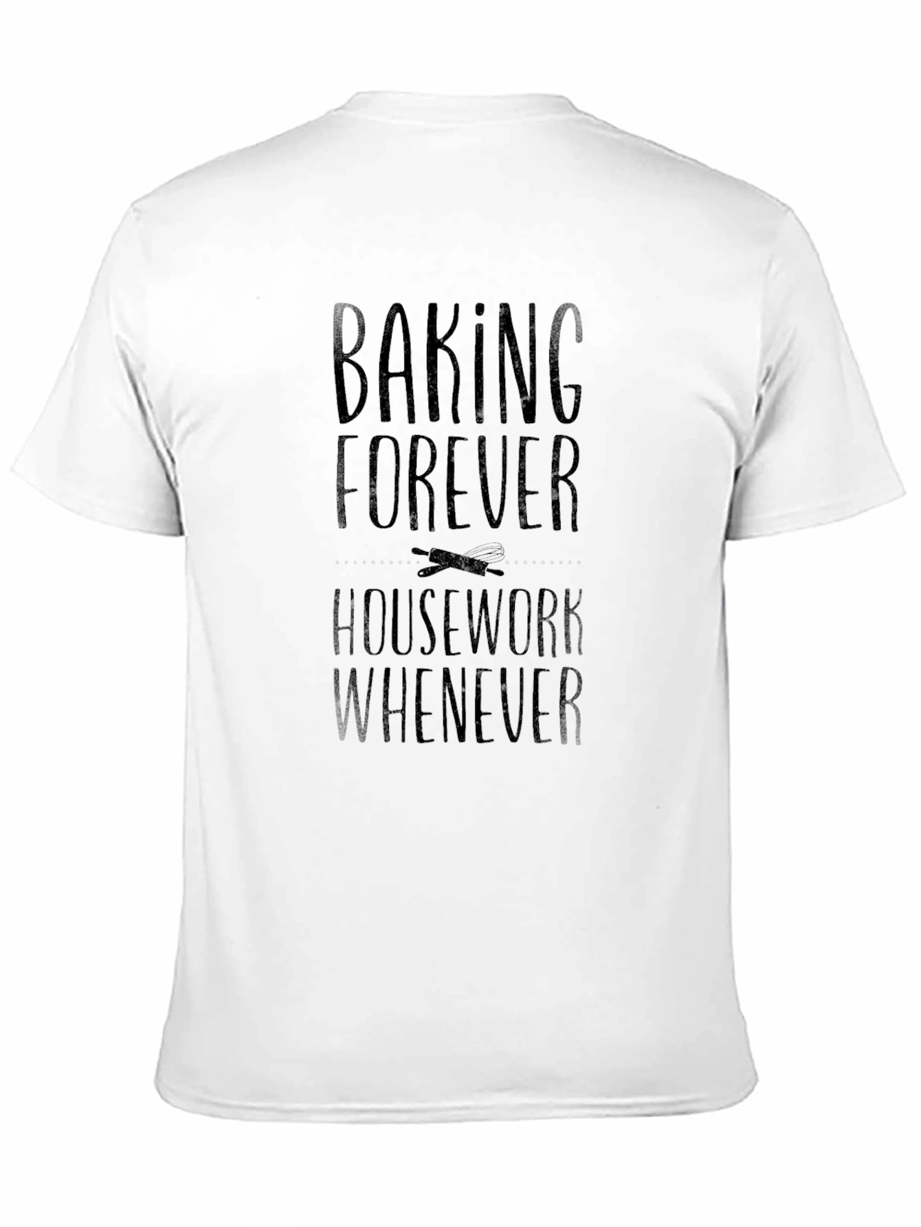 Baking Forever T-Shirt - Funny Bakers Tee
