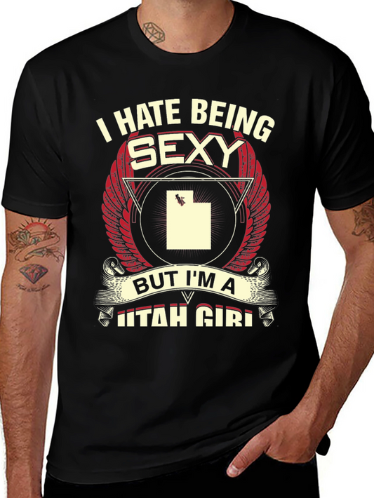 I Hate Being Sexy Utah Girl T-Shirt