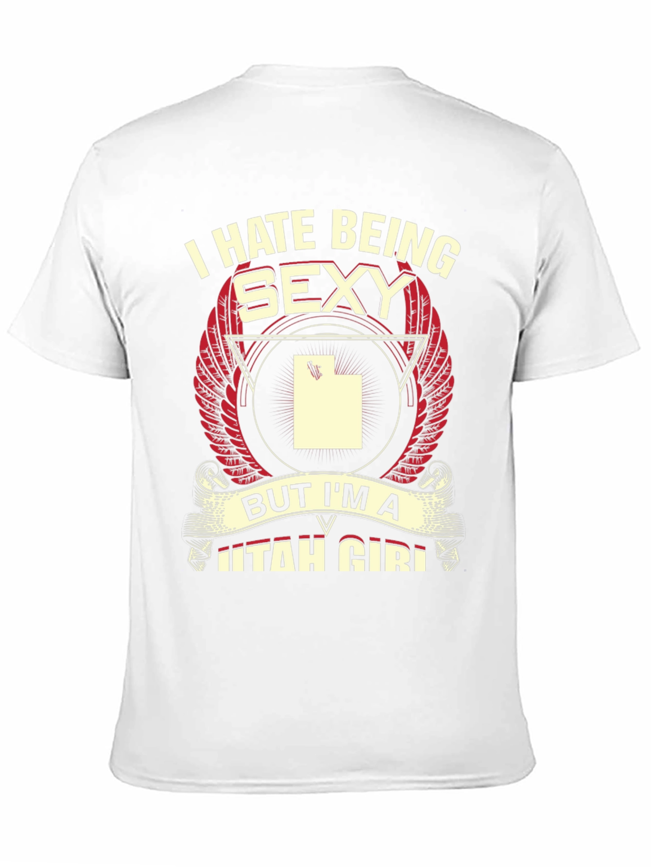 I Hate Being Sexy Utah Girl T-Shirt