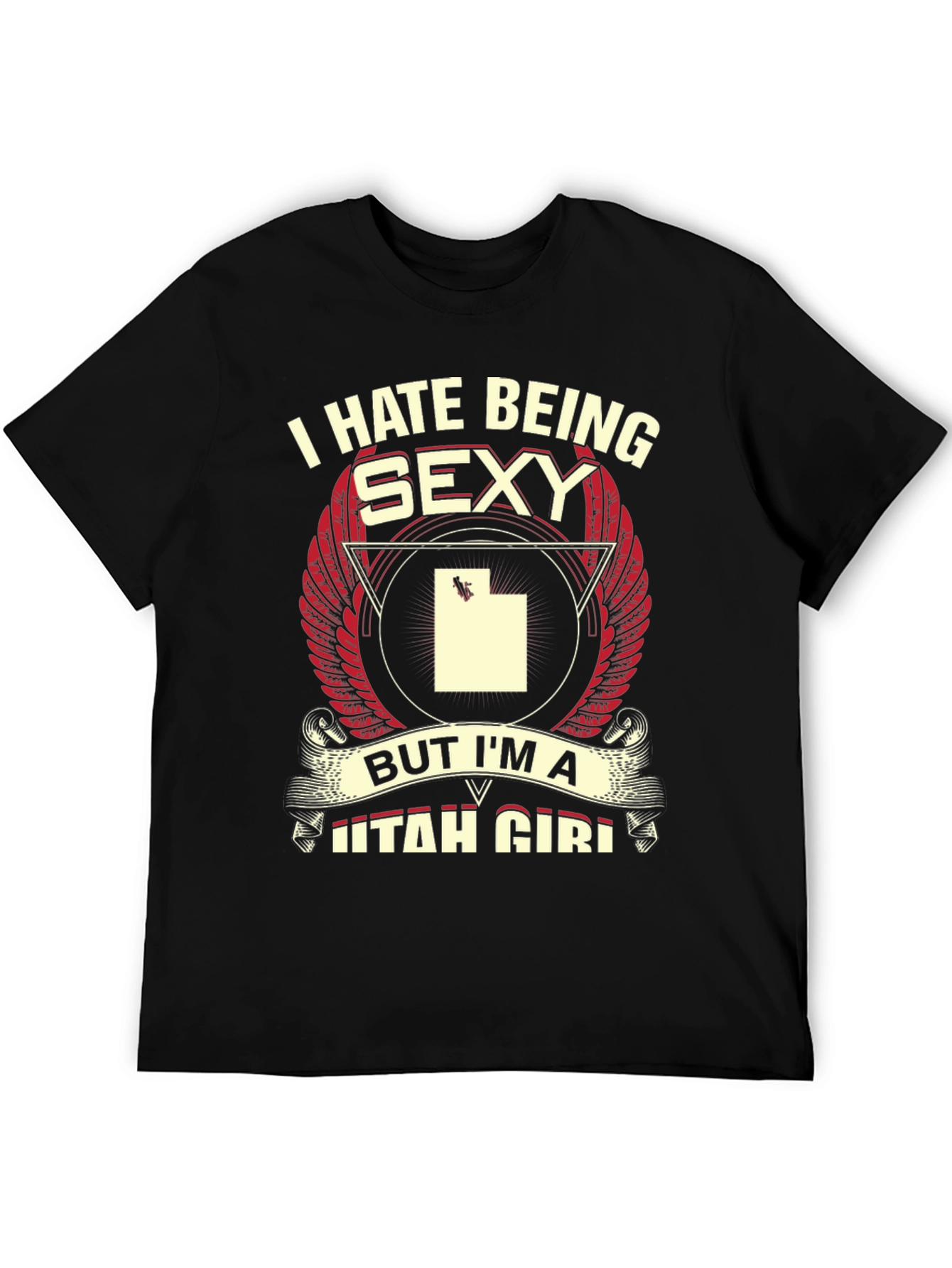I Hate Being Sexy Utah Girl T-Shirt
