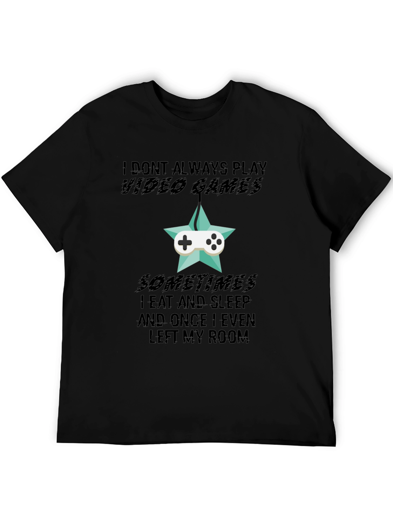 Funny Gamer T-Shirt: I Dont Always Play Video Games