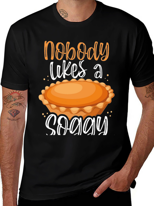 Nobody Likes a Soggy Pie T-Shirt